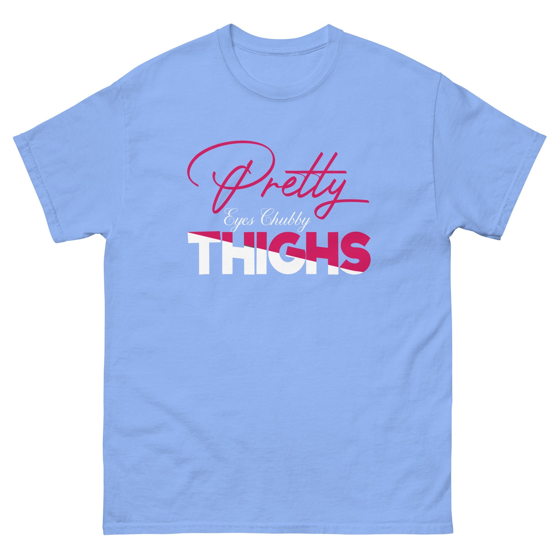 Pretty Eyes Chubby Thighs | Sassy T-Shirts - Carolina Blue - T-Shirts Online