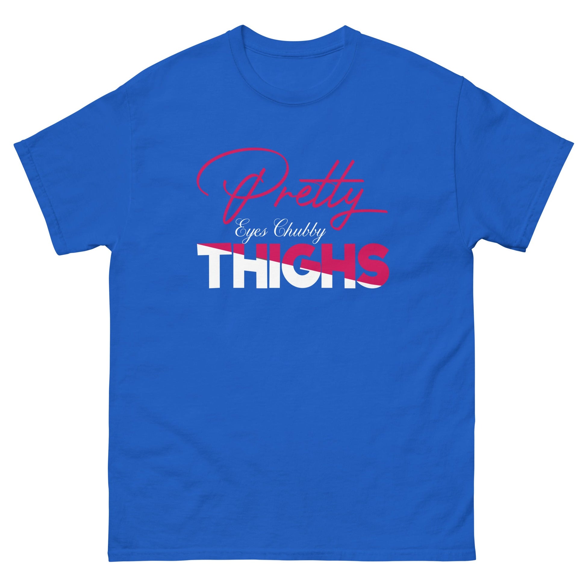 Pretty Eyes Chubby Thighs | Sassy T-Shirts - Royal - T-Shirts Online