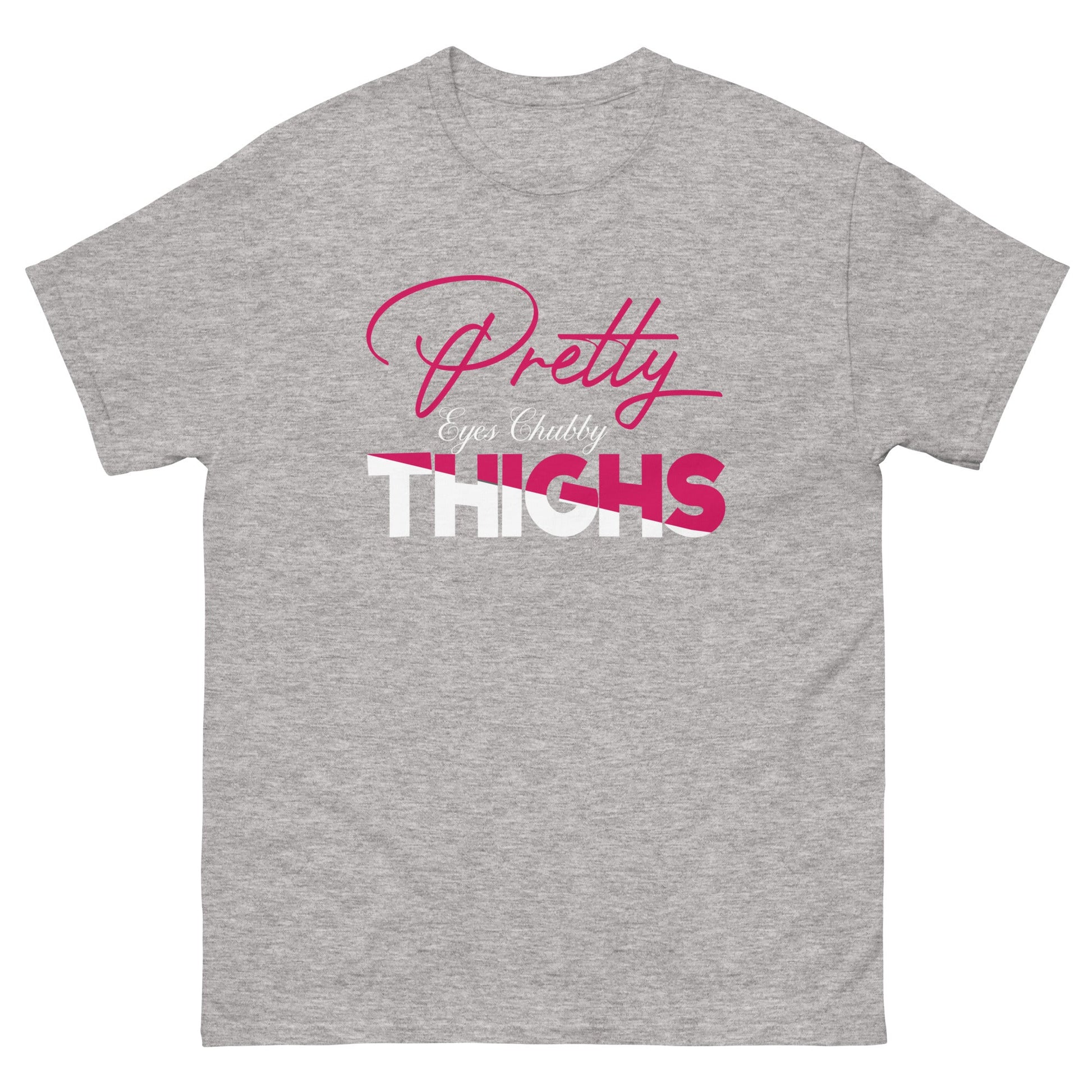 Pretty Eyes Chubby Thighs | Sassy T-Shirts - Sport Grey - T-Shirts Online