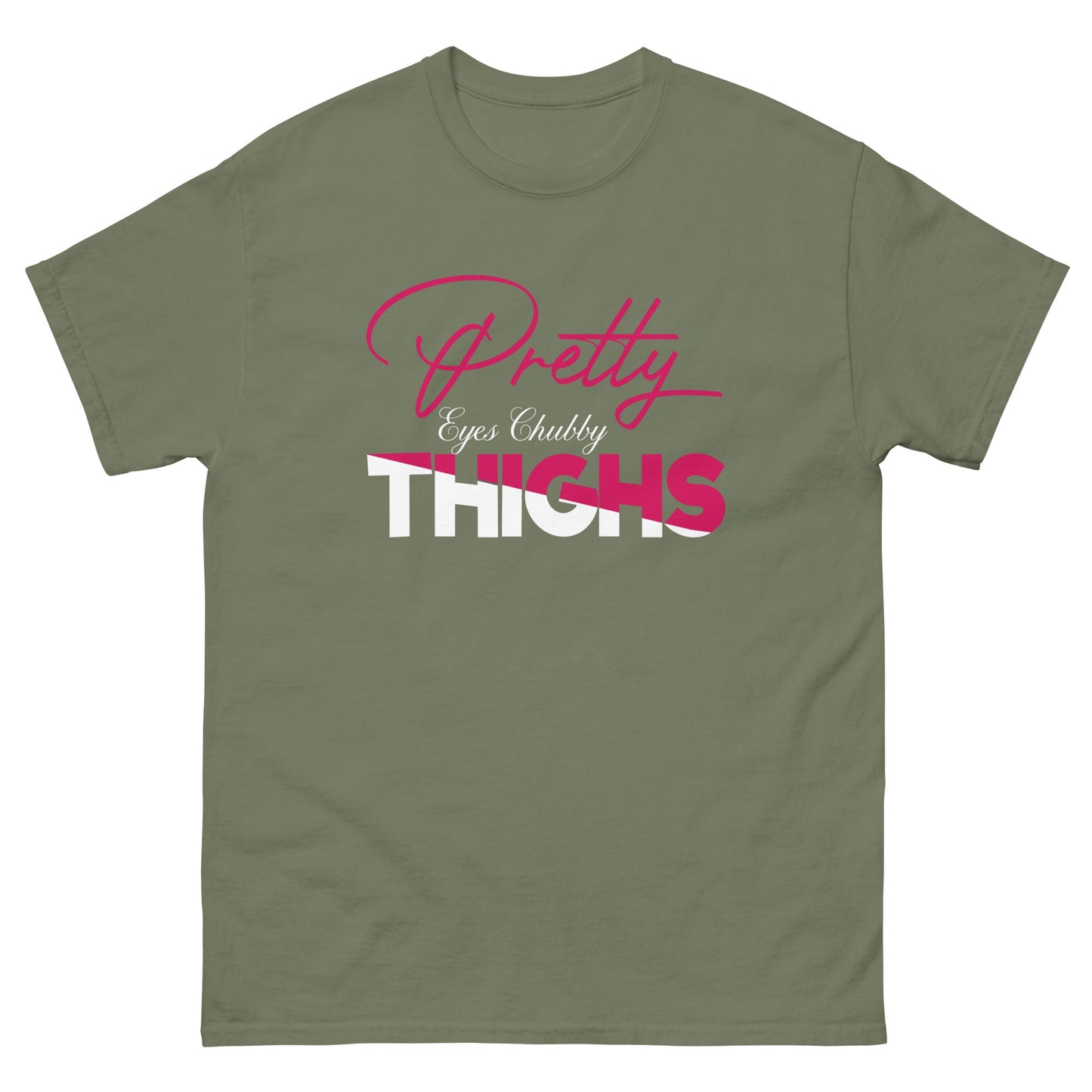 Pretty Eyes Chubby Thighs | Sassy T-Shirts - Military Green - T-Shirts Online