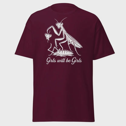 Girls Will Be Girls Praying Mantis T-Shirt - Funny Dark Humor