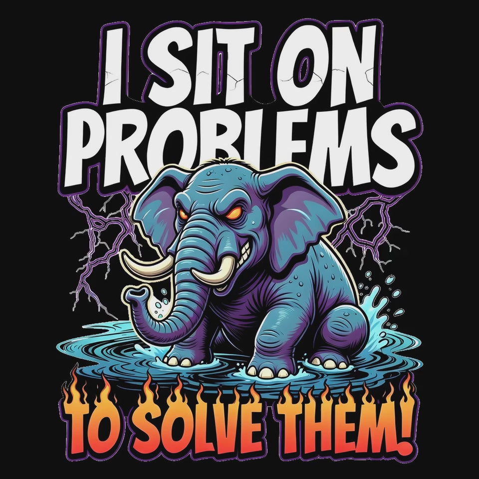 elephant tshirt design video - I sit on my problems