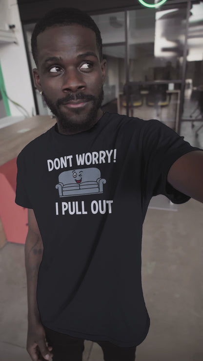 Don't Worry I Pull Out T-Shirt | Funny Couch Pun Tee