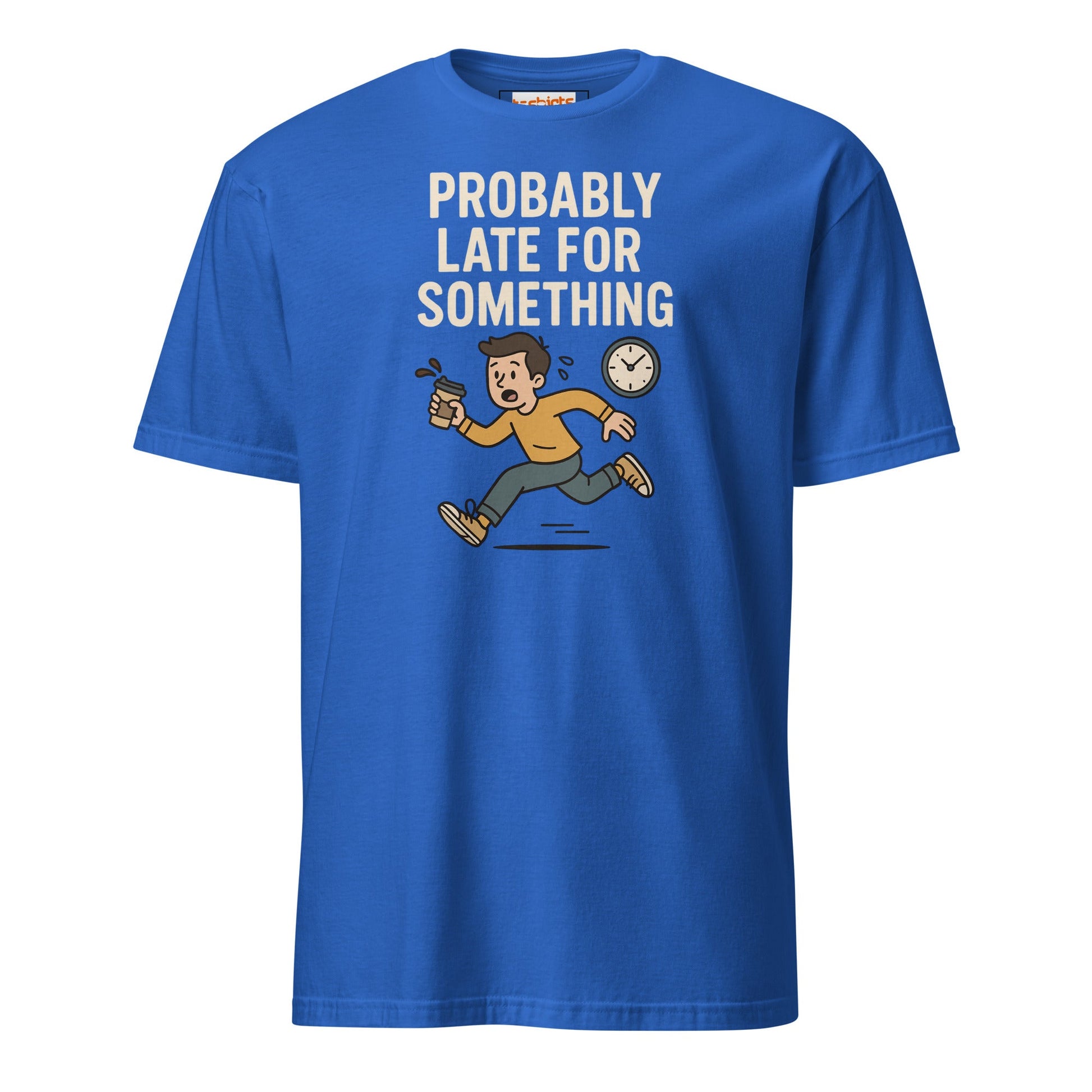 Probably Late for Something T-Shirt - Royal - T-Shirts Online