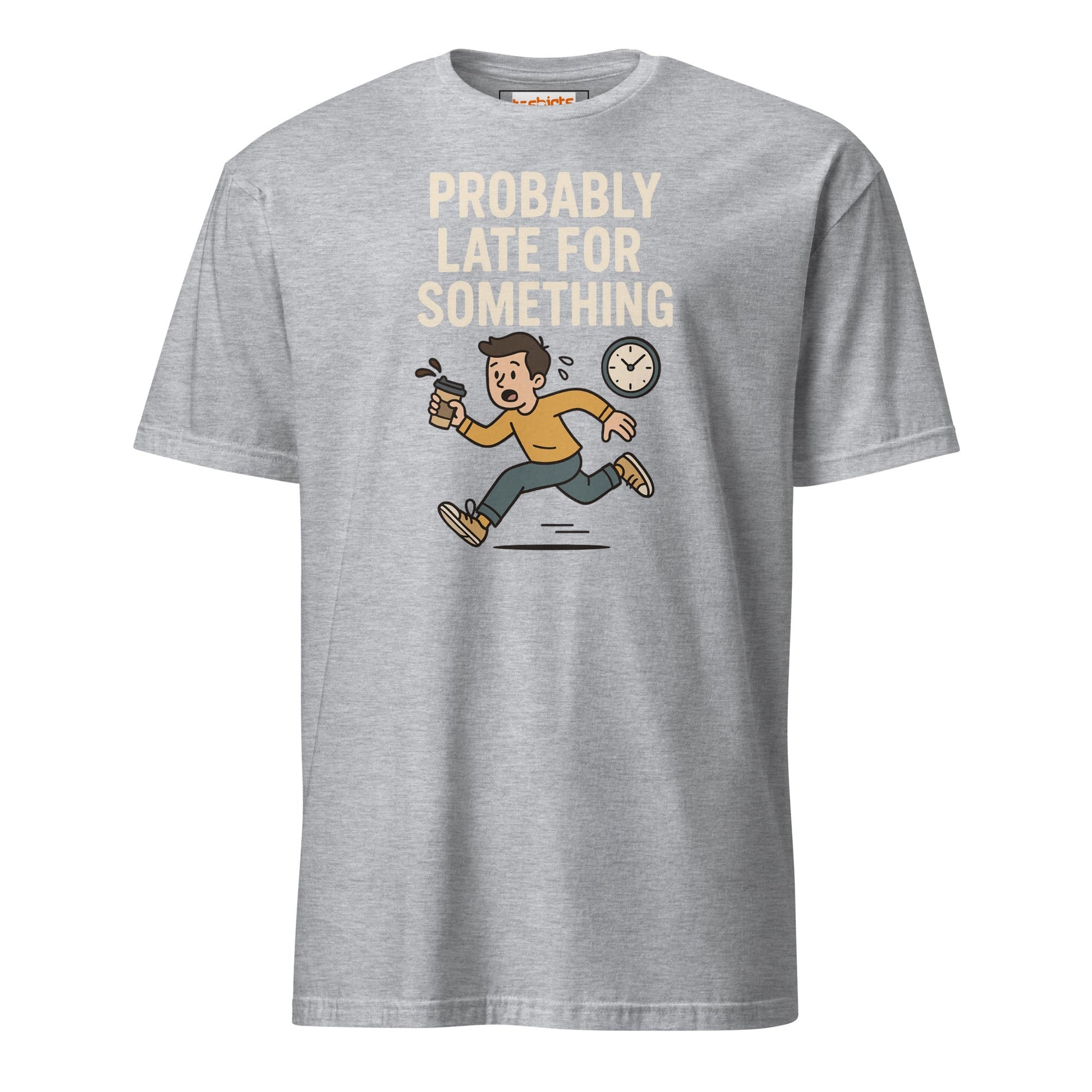 Probably Late for Something T-Shirt - Sport Grey - T-Shirts Online