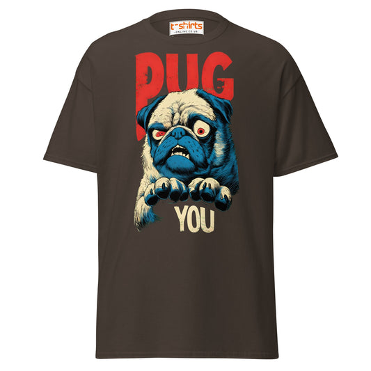 Pug You T-Shirt | Funny Angry Dog Graphic Tee - Dark Chocolate - T-Shirts Online