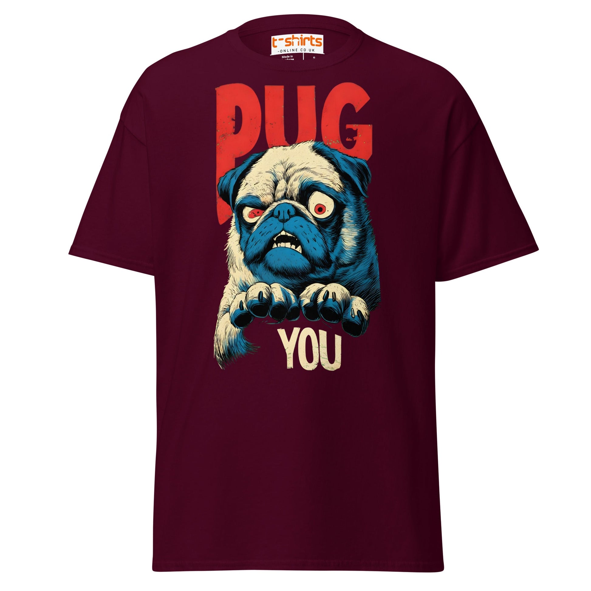 Pug You T-Shirt | Funny Angry Dog Graphic Tee - Maroon - T-Shirts Online