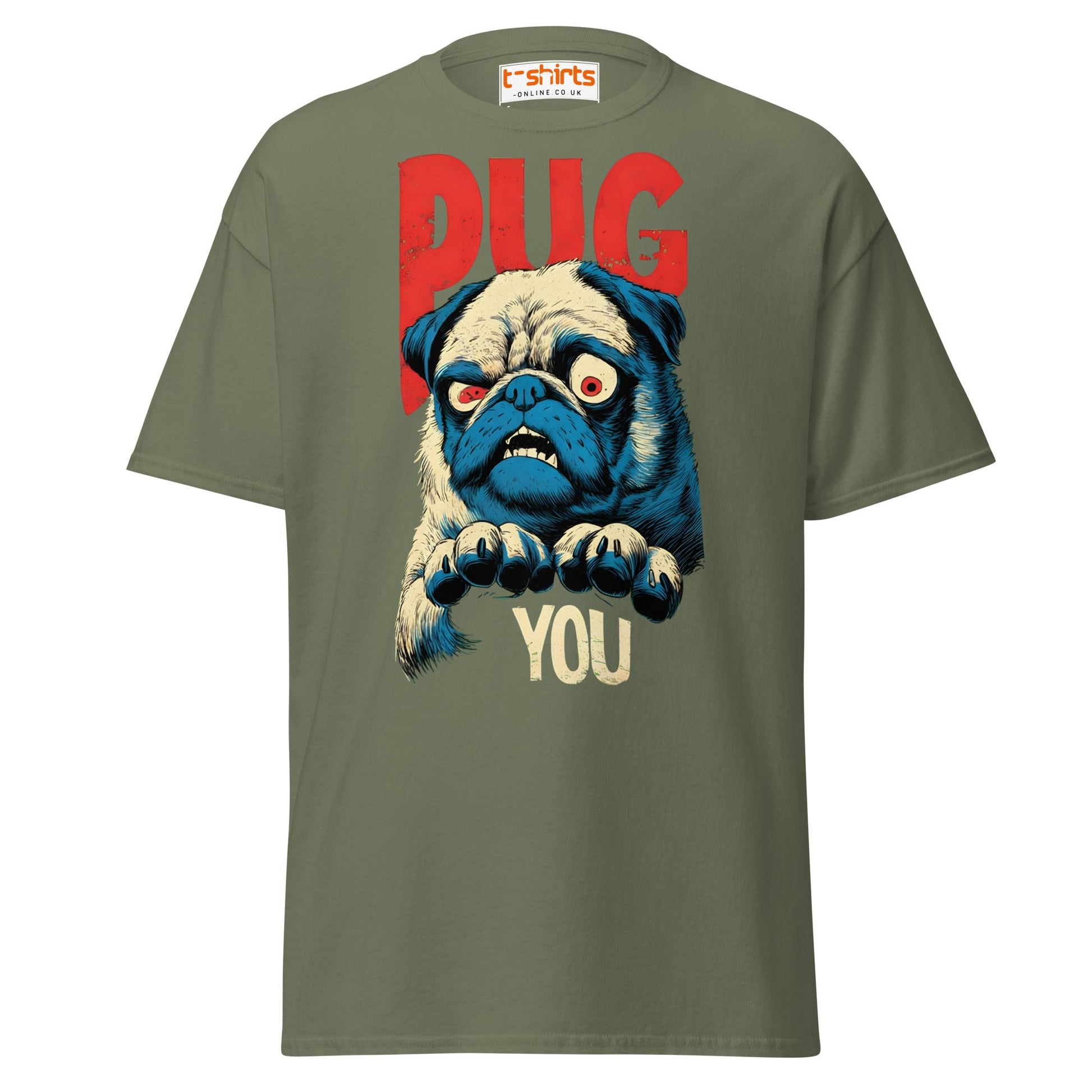 Pug You T-Shirt | Funny Angry Dog Graphic Tee - Military Green - T-Shirts Online