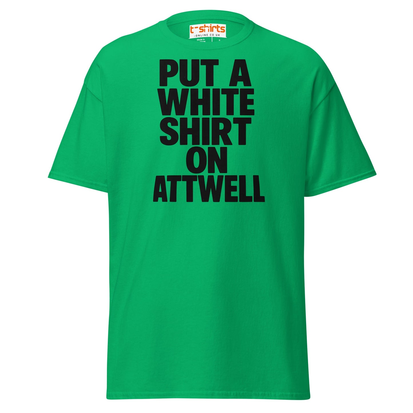 Put A White Shirt On Attwell T-Shirt – Bold Meme Tee - Irish Green - T-Shirts Online