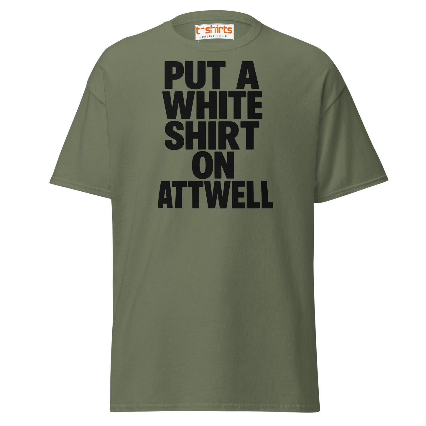 Put A White Shirt On Attwell T-Shirt – Bold Meme Tee - Military Green - T-Shirts Online