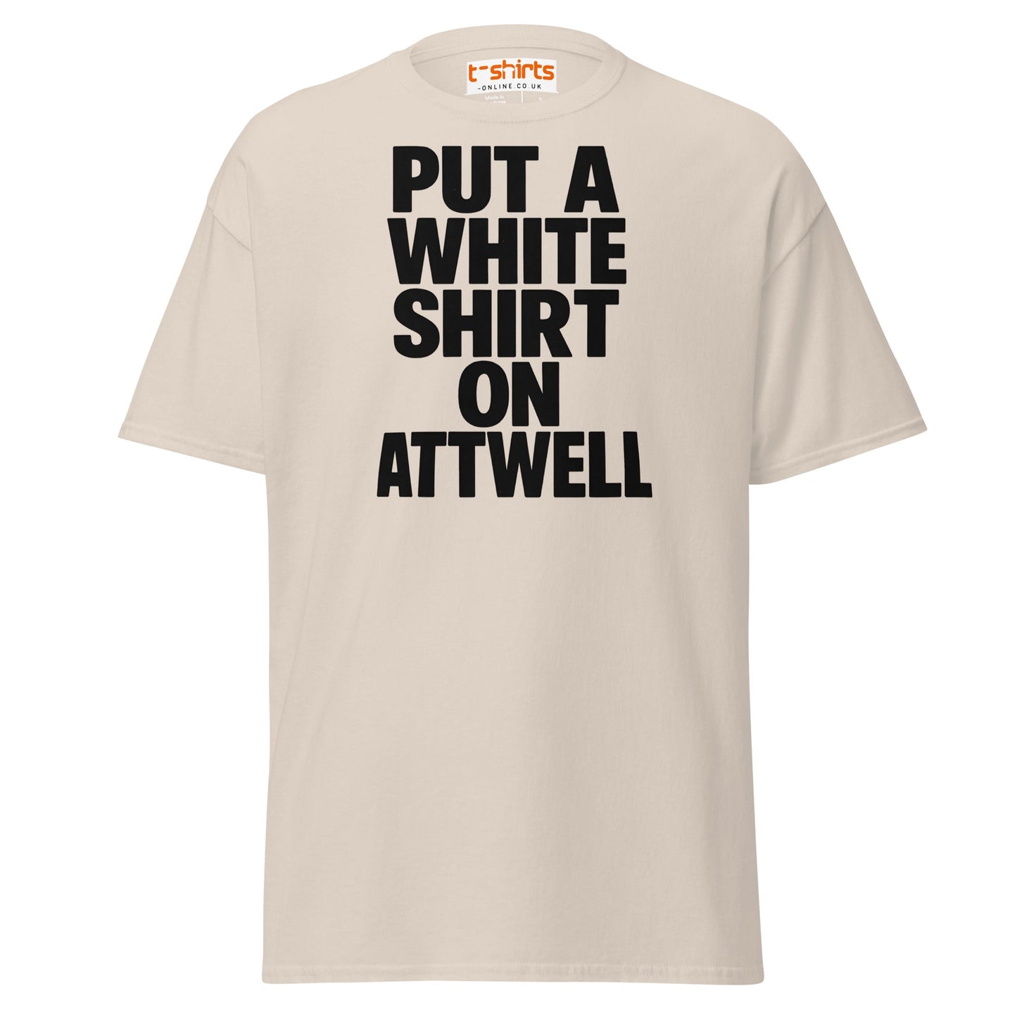 Put A White Shirt On Attwell T-Shirt – Bold Meme Tee - Natural - T-Shirts Online