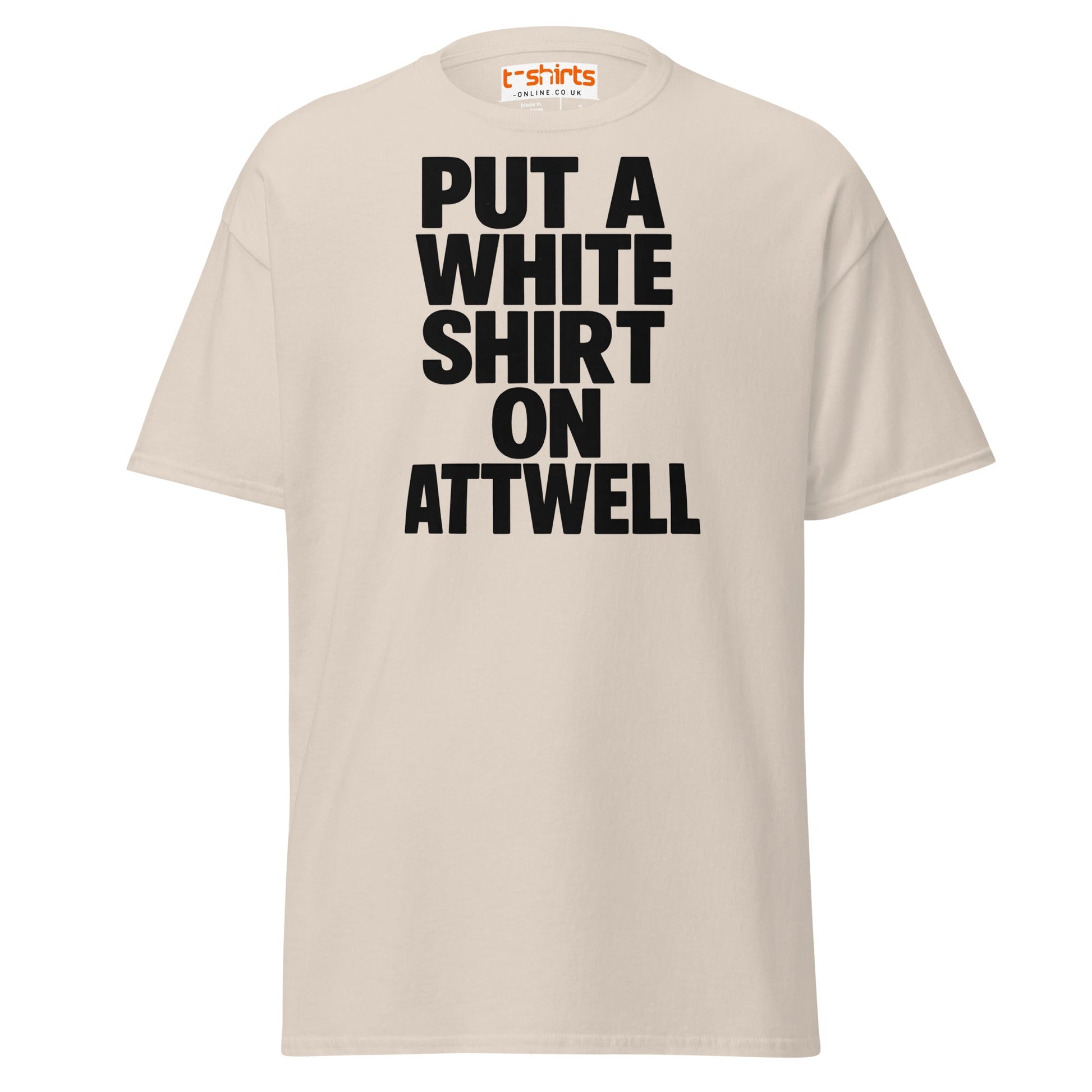 Put A White Shirt On Attwell T-Shirt – Bold Meme Tee - Natural - T-Shirts Online