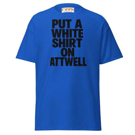 Put A White Shirt On Attwell T-Shirt – Bold Meme Tee - Royal - T-Shirts Online
