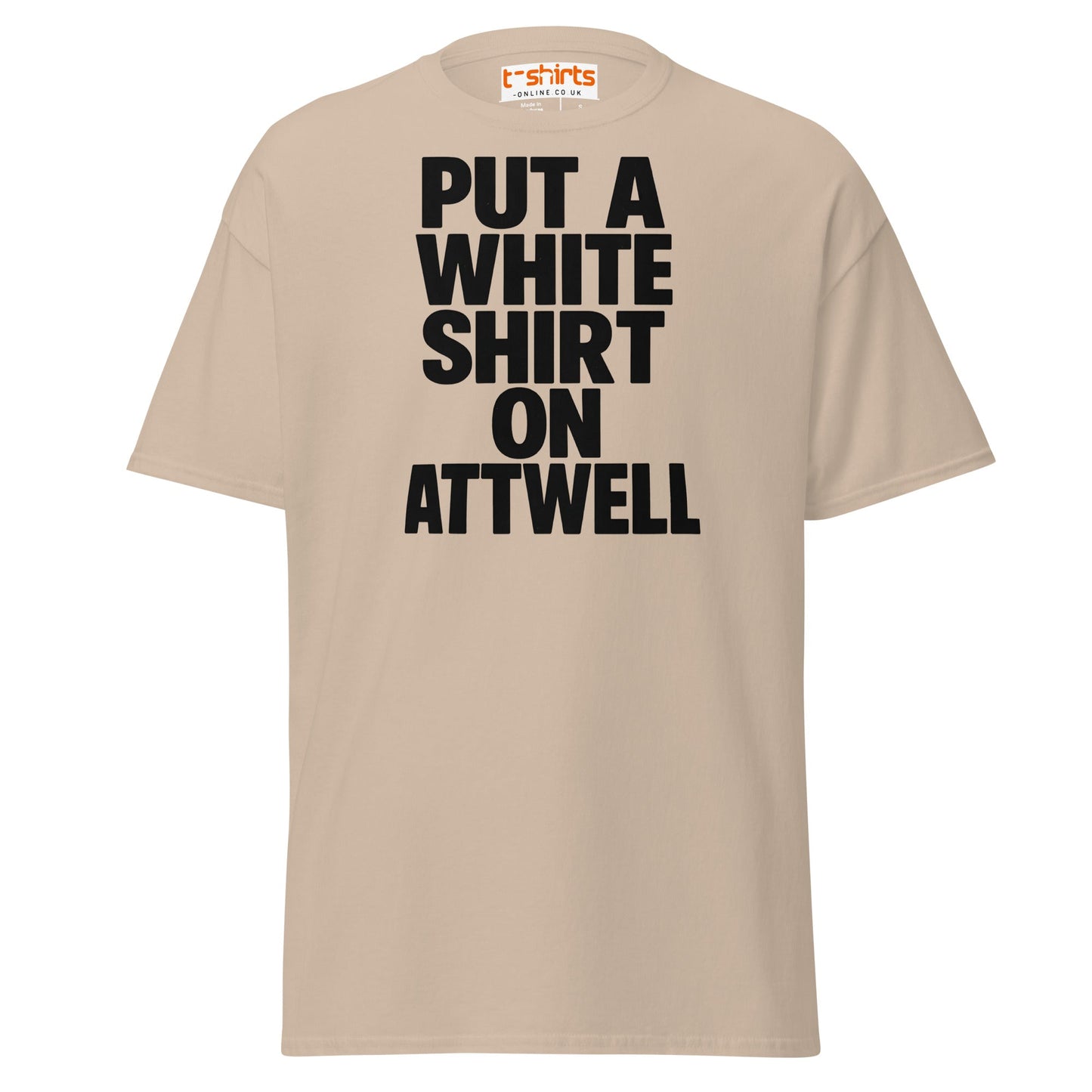 Put A White Shirt On Attwell T-Shirt – Bold Meme Tee - Sand - T-Shirts Online