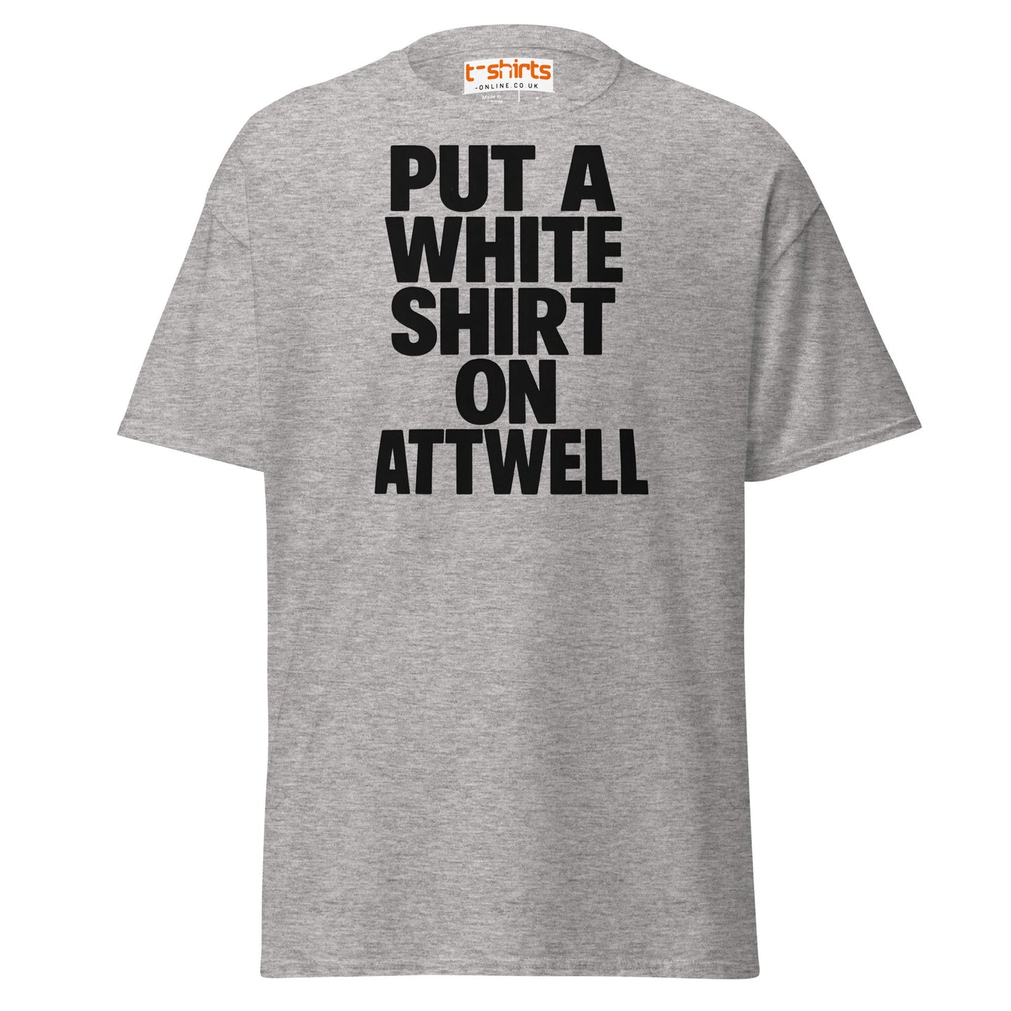Put A White Shirt On Attwell T-Shirt – Bold Meme Tee - Sport Grey - T-Shirts Online