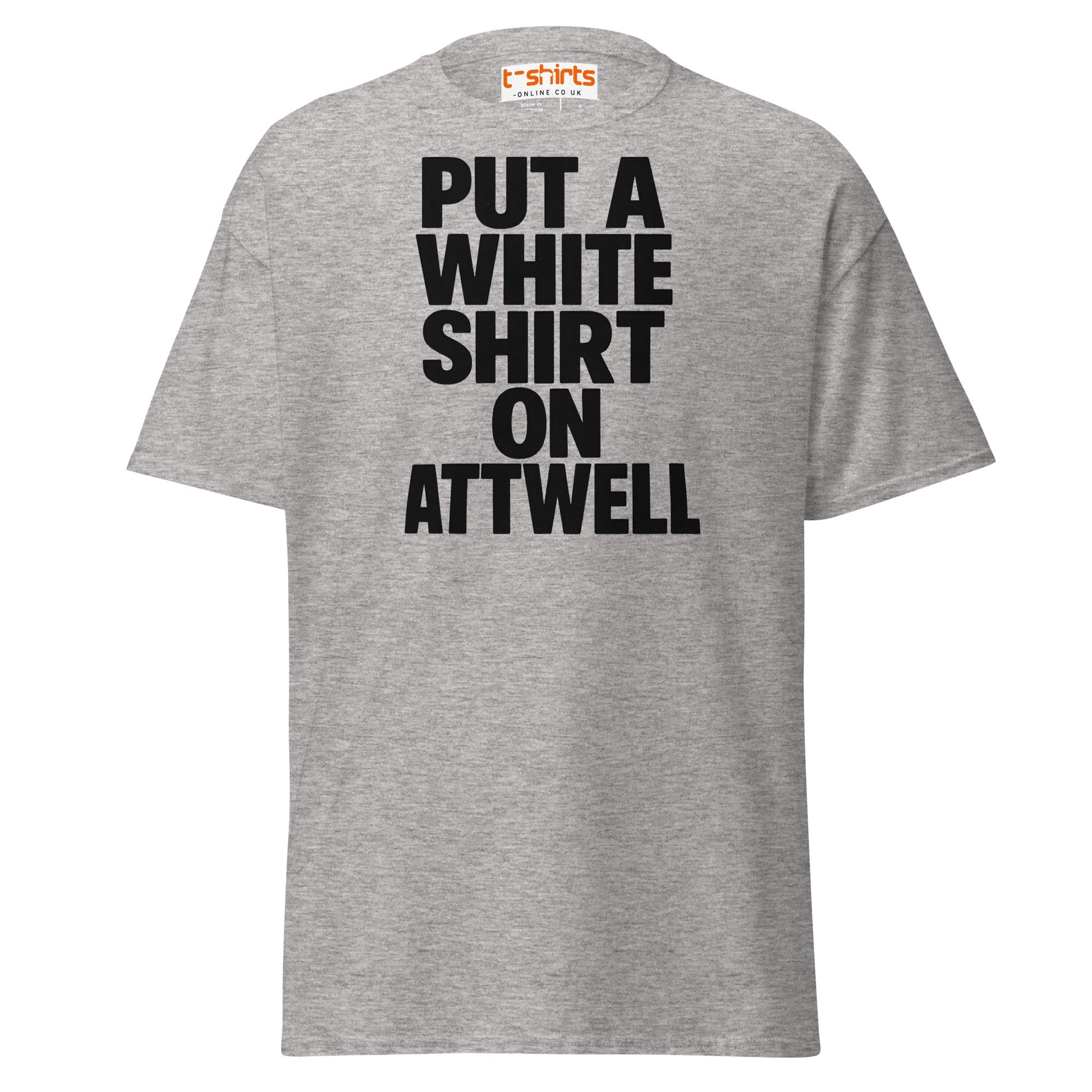 Put A White Shirt On Attwell T-Shirt – Bold Meme Tee - Sport Grey - T-Shirts Online
