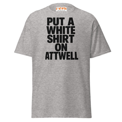 Put A White Shirt On Attwell T-Shirt – Bold Meme Tee - Sport Grey - T-Shirts Online