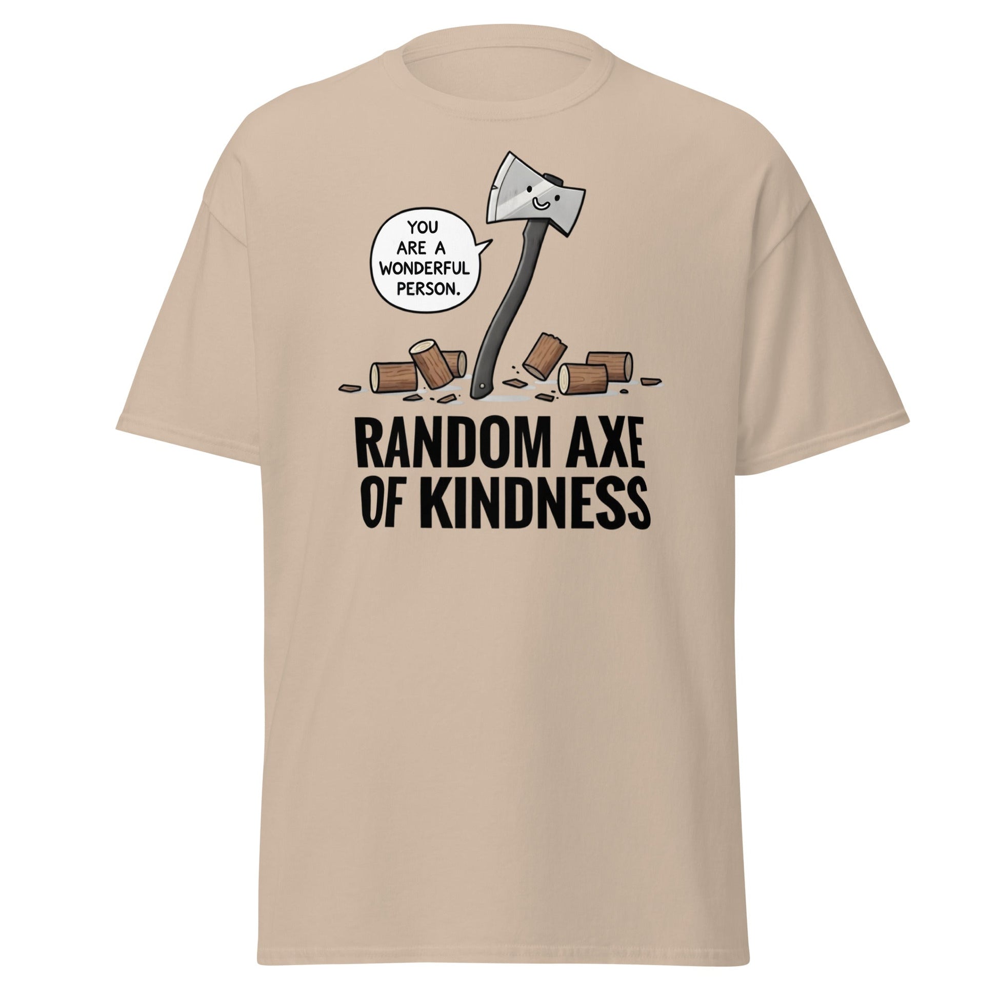 Random Axe of Kindness T-Shirt | Funny Pun Graphic Tee - Sand - T-Shirts Online