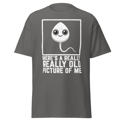 Really Old Picture Of Me Sperm T-Shirt | Funny Humor Tee - Charcoal - T-Shirts Online