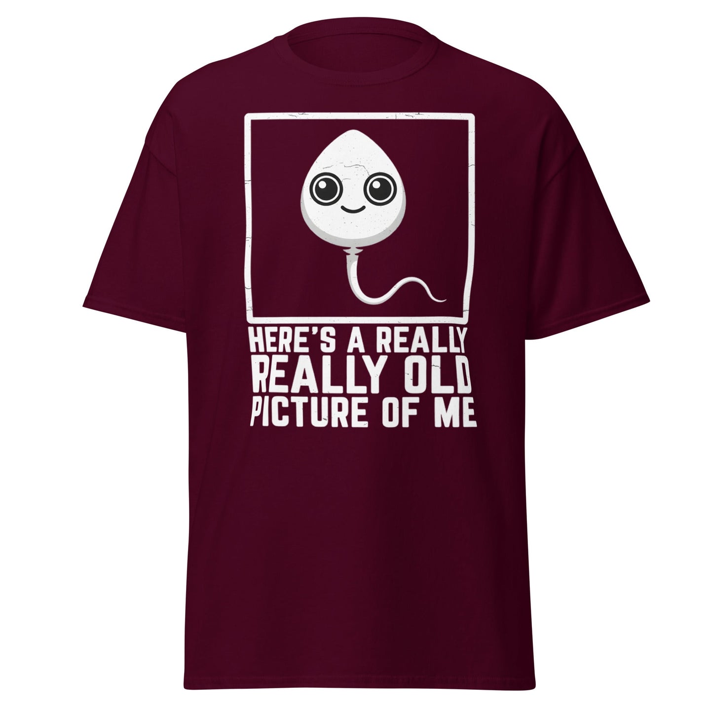 Really Old Picture Of Me Sperm T-Shirt | Funny Humor Tee - Maroon - T-Shirts Online