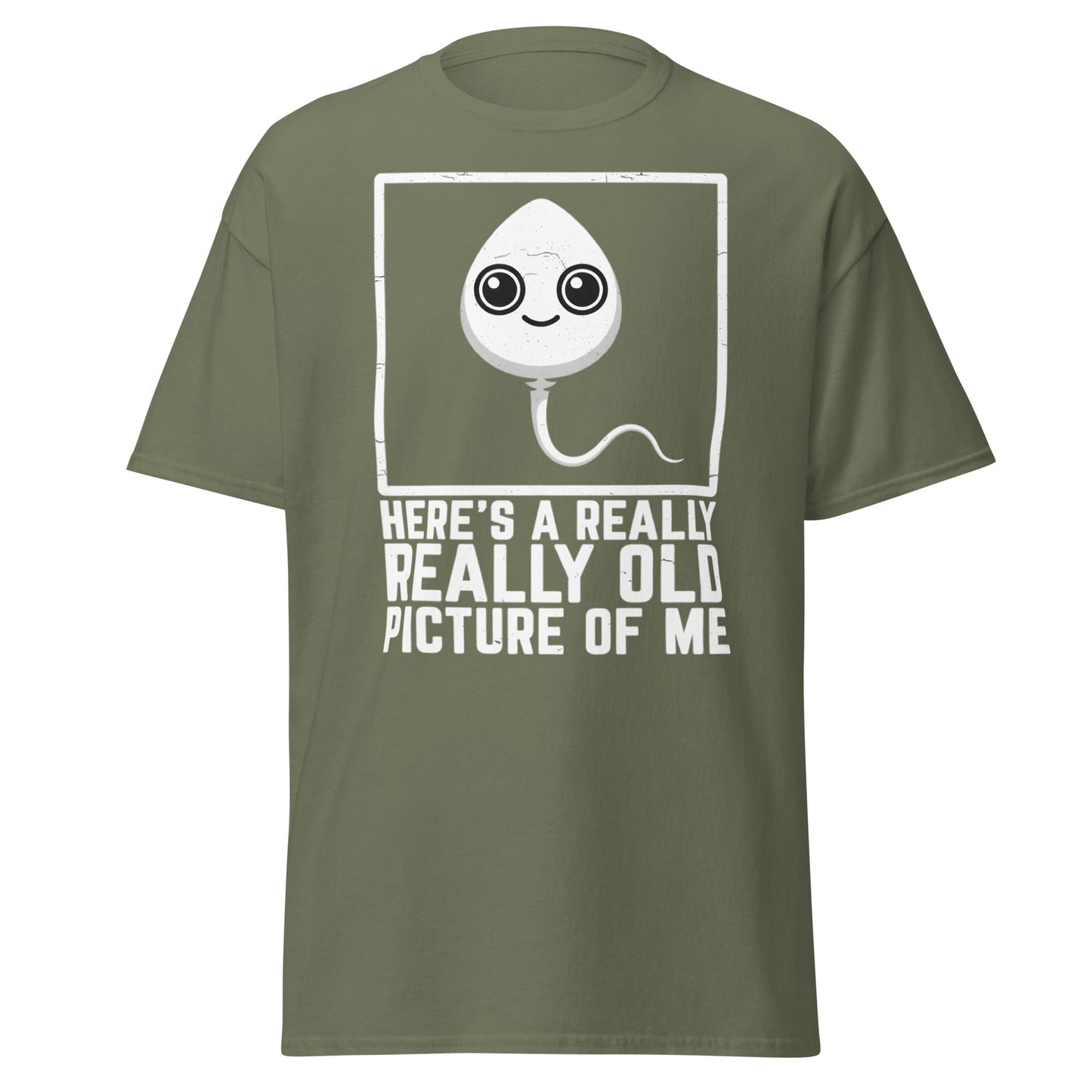 Really Old Picture Of Me Sperm T-Shirt | Funny Humor Tee - Military Green - T-Shirts Online