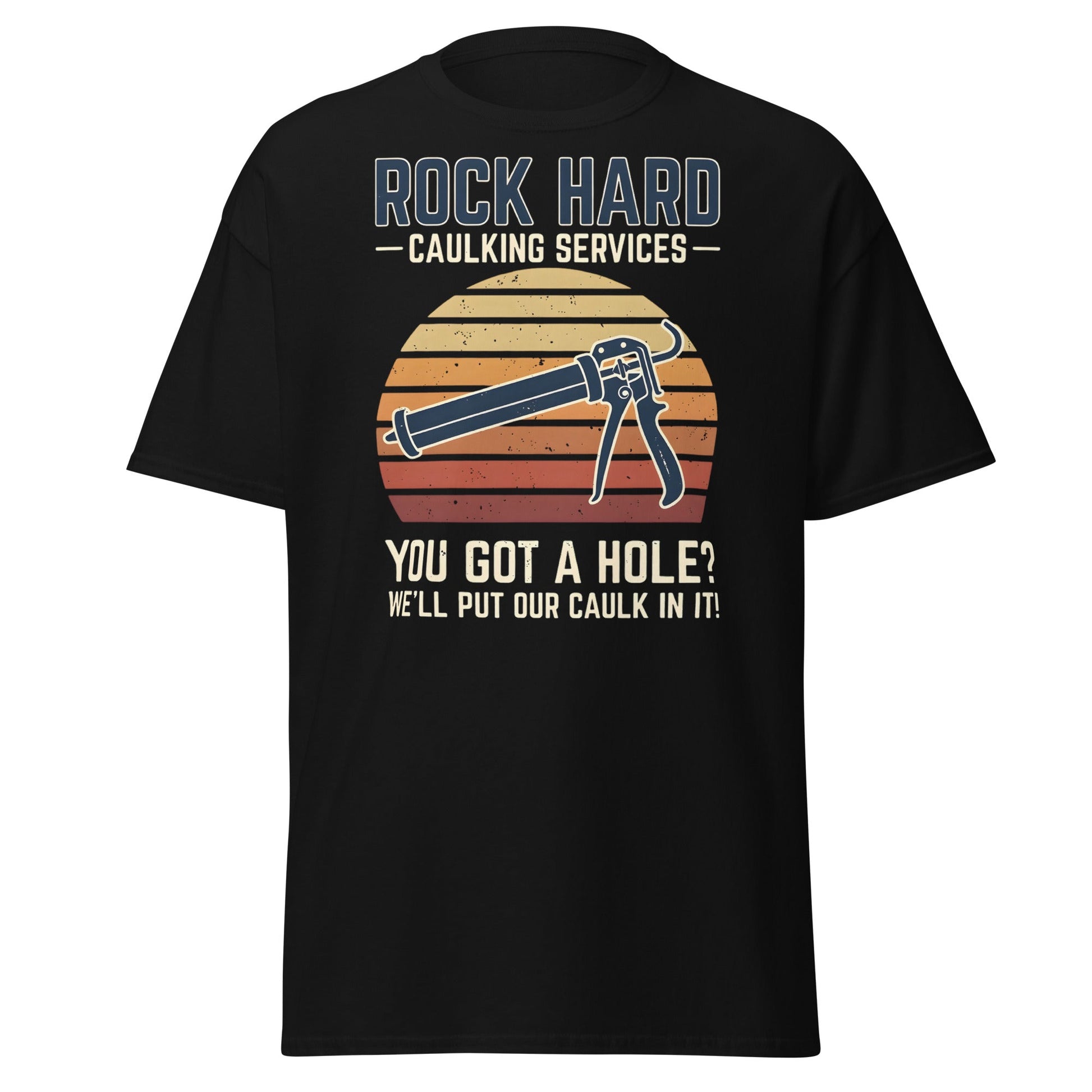 Rock Hard Caulking Services Funny Adult Humor T-Shirt - Black - T-Shirts Online