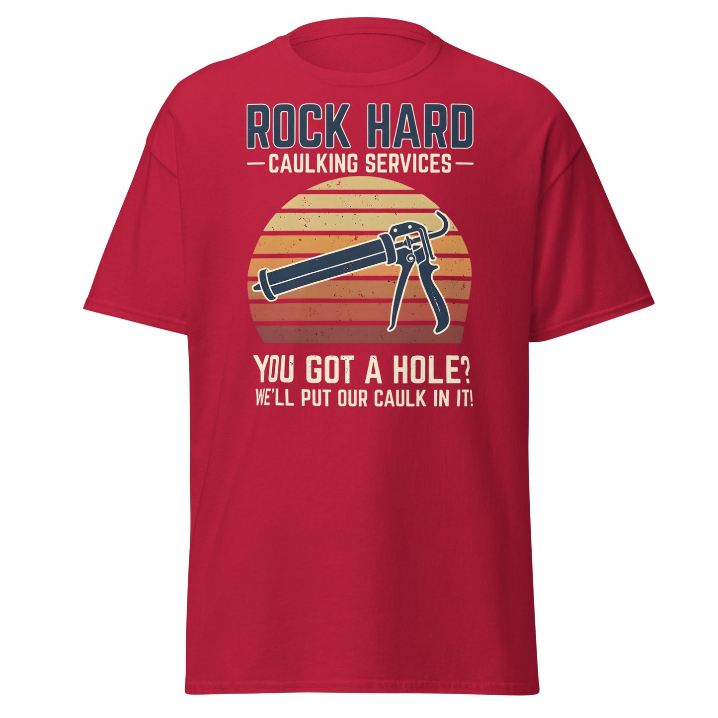 Rock Hard Caulking Services Funny Adult Humor T-Shirt - Cardinal - T-Shirts Online