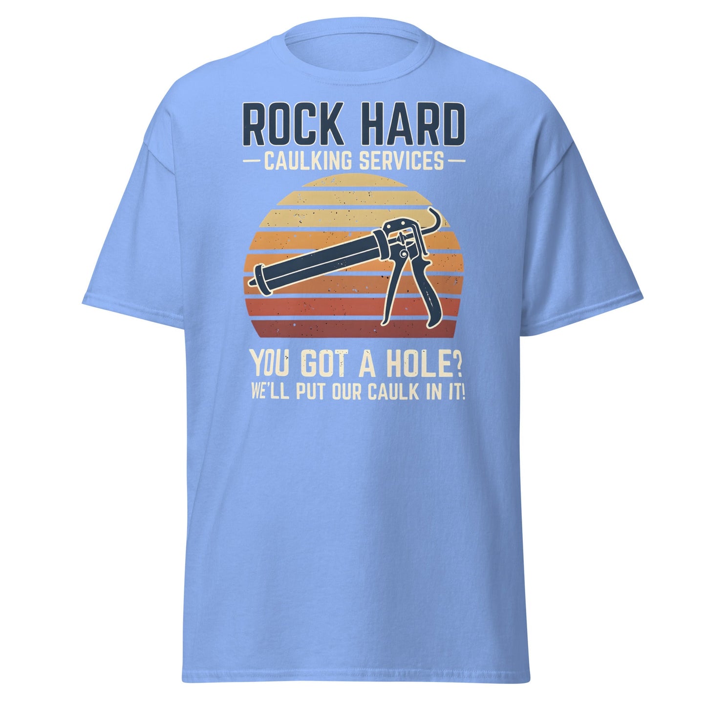 Rock Hard Caulking Services Funny Adult Humor T-Shirt - Carolina Blue - T-Shirts Online