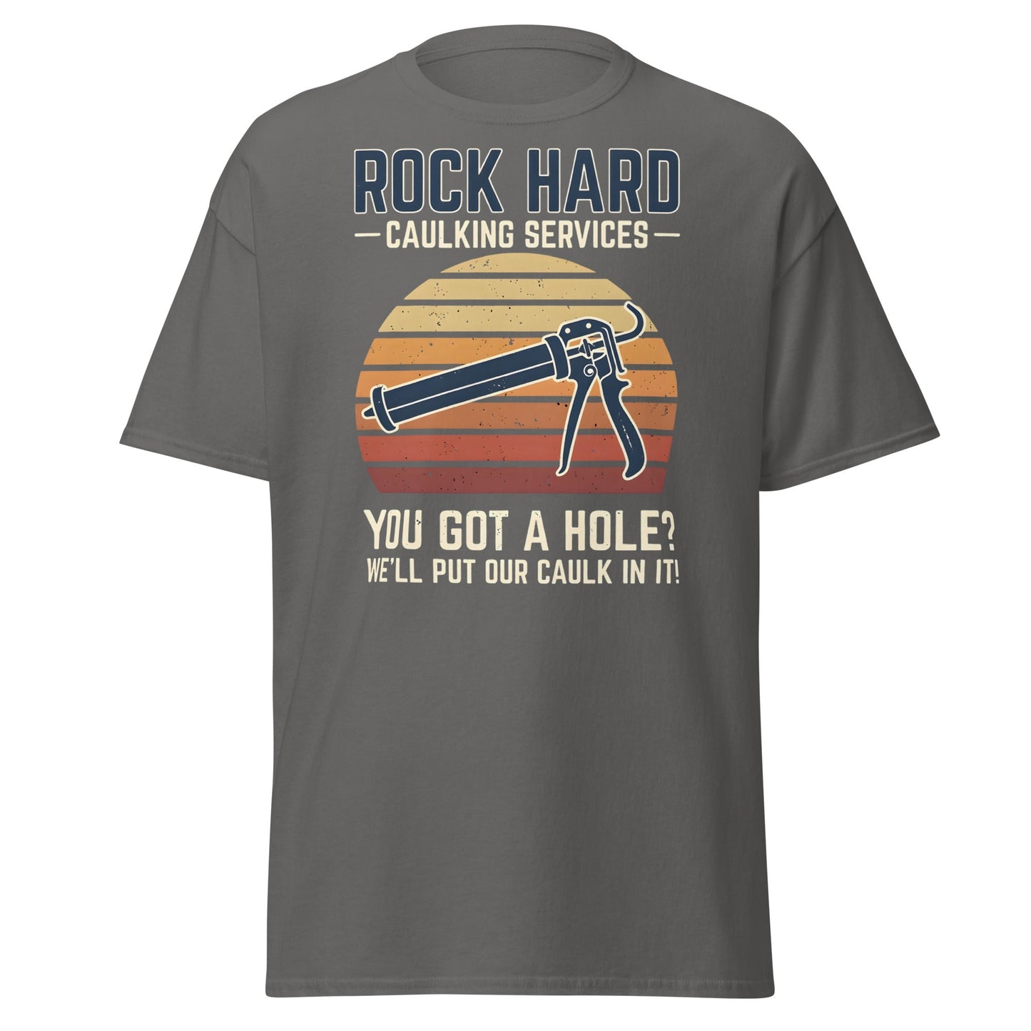 Rock Hard Caulking Services Funny Adult Humor T-Shirt - Charcoal - T-Shirts Online
