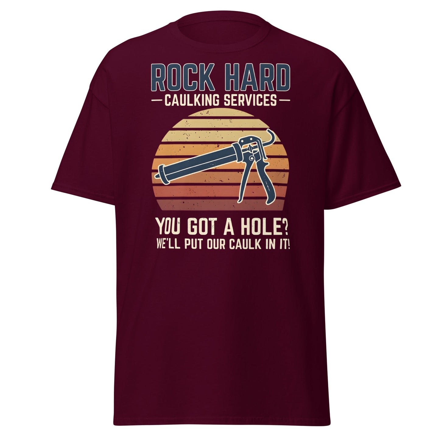 Rock Hard Caulking Services Funny Adult Humor T-Shirt - Maroon - T-Shirts Online