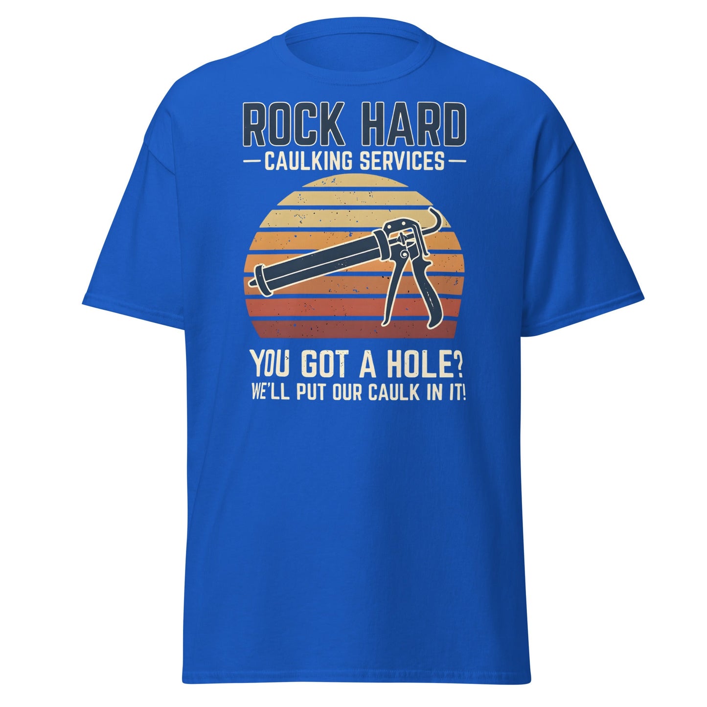 Rock Hard Caulking Services Funny Adult Humor T-Shirt - Royal - T-Shirts Online