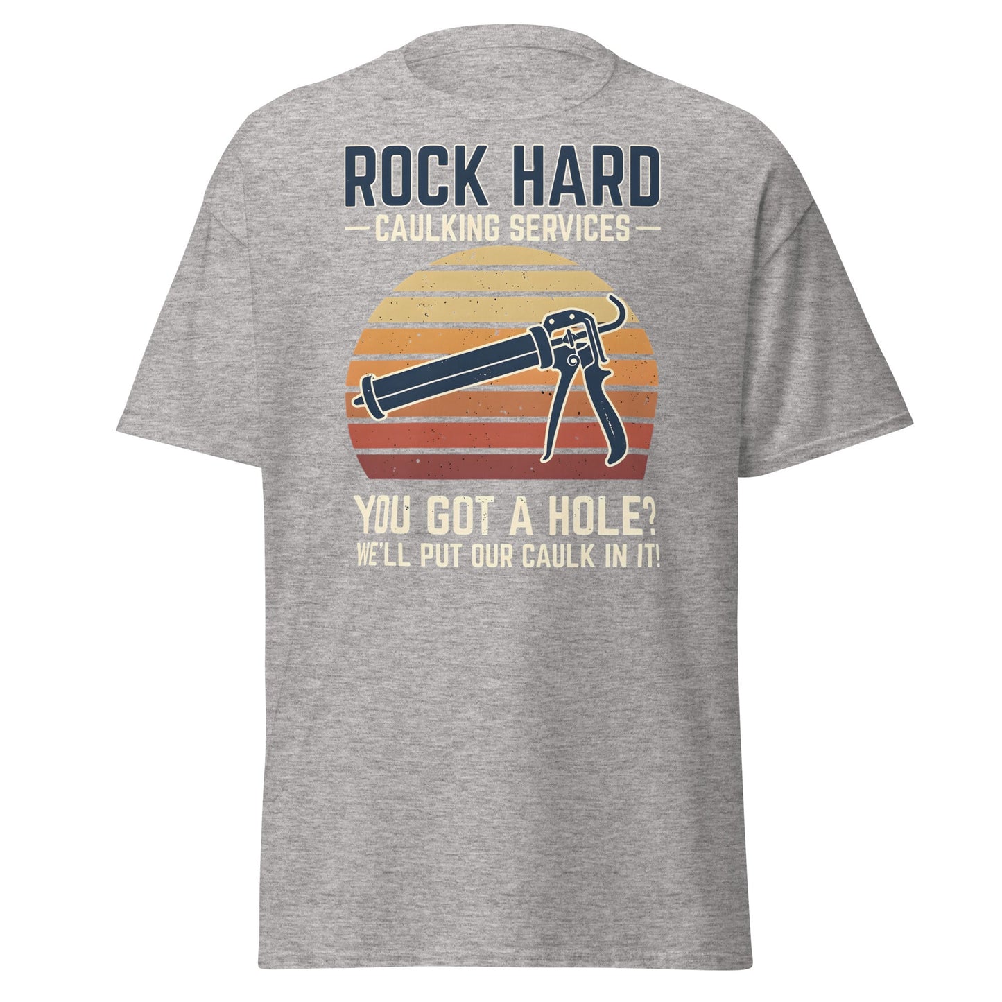 Rock Hard Caulking Services Funny Adult Humor T-Shirt - Sport Grey - T-Shirts Online