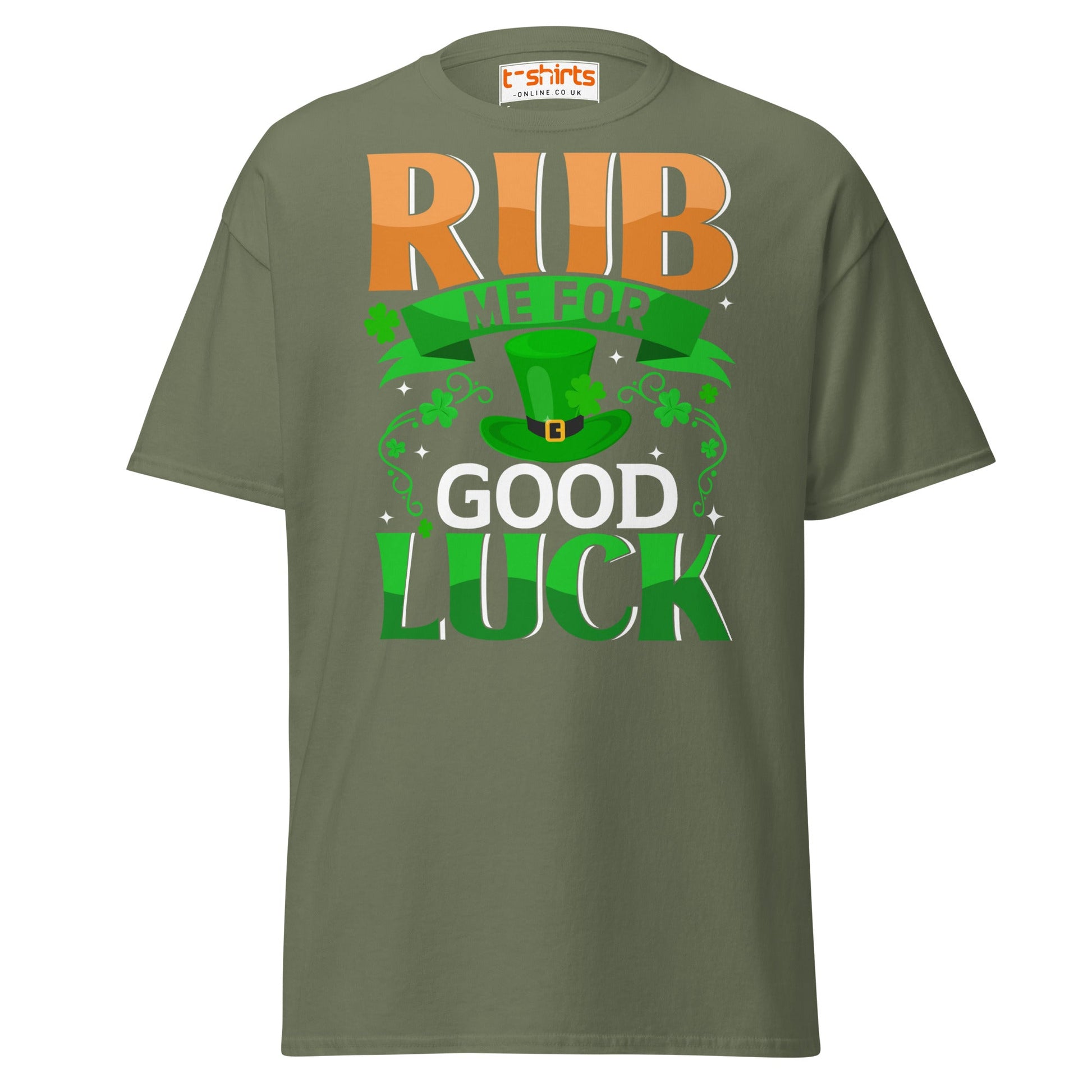 Rub Me For Good Luck T-Shirt | Funny St. Patrick’s Day Tee - Military Green - T-Shirts Online