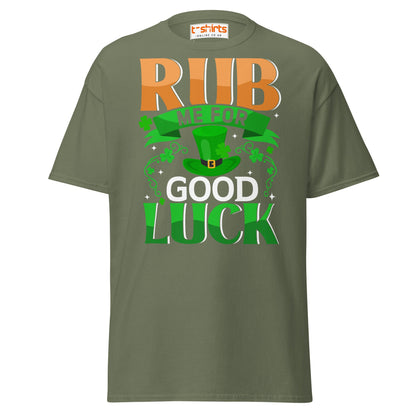 Rub Me For Good Luck T-Shirt | Funny St. Patrick’s Day Tee - Military Green - T-Shirts Online