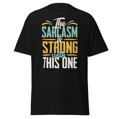 Sarcasm Is Strong With This One T-Shirt - Funny Graphic Tee - Black - T-Shirts Online