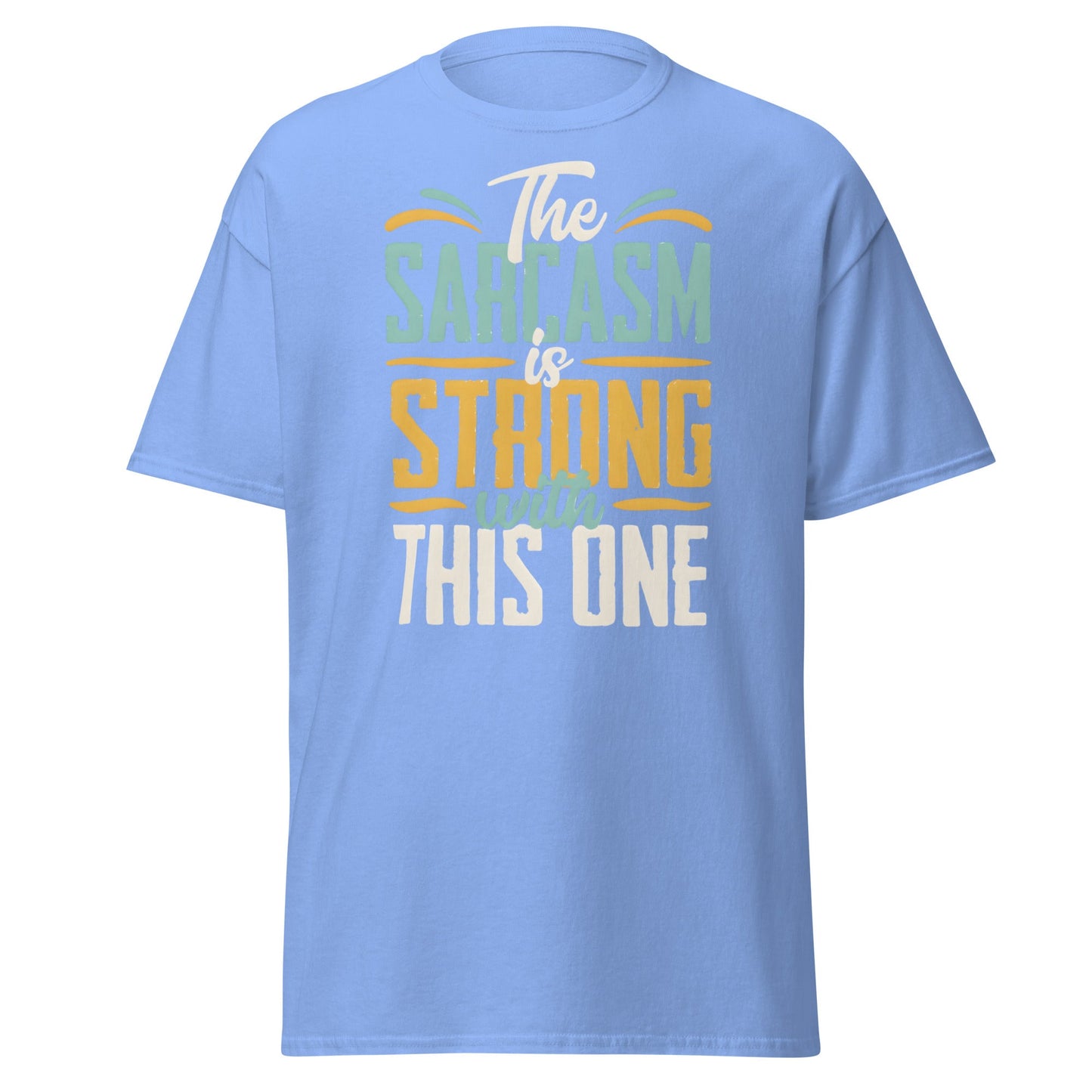 Sarcasm Is Strong With This One T-Shirt - Funny Graphic Tee - Carolina Blue - T-Shirts Online