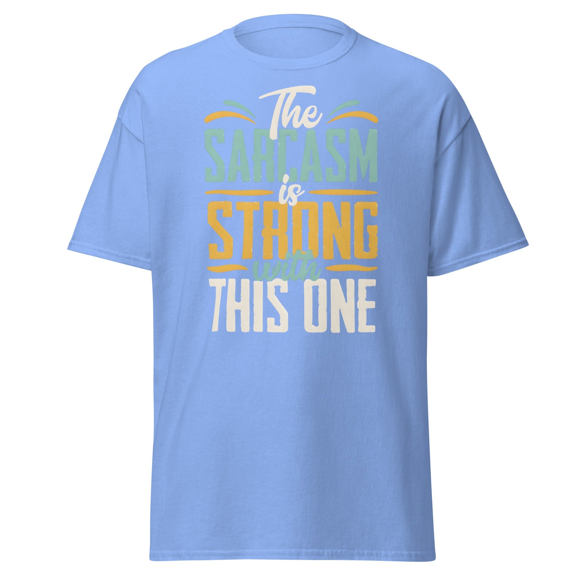 Sarcasm Is Strong With This One T-Shirt - Funny Graphic Tee - Carolina Blue - T-Shirts Online