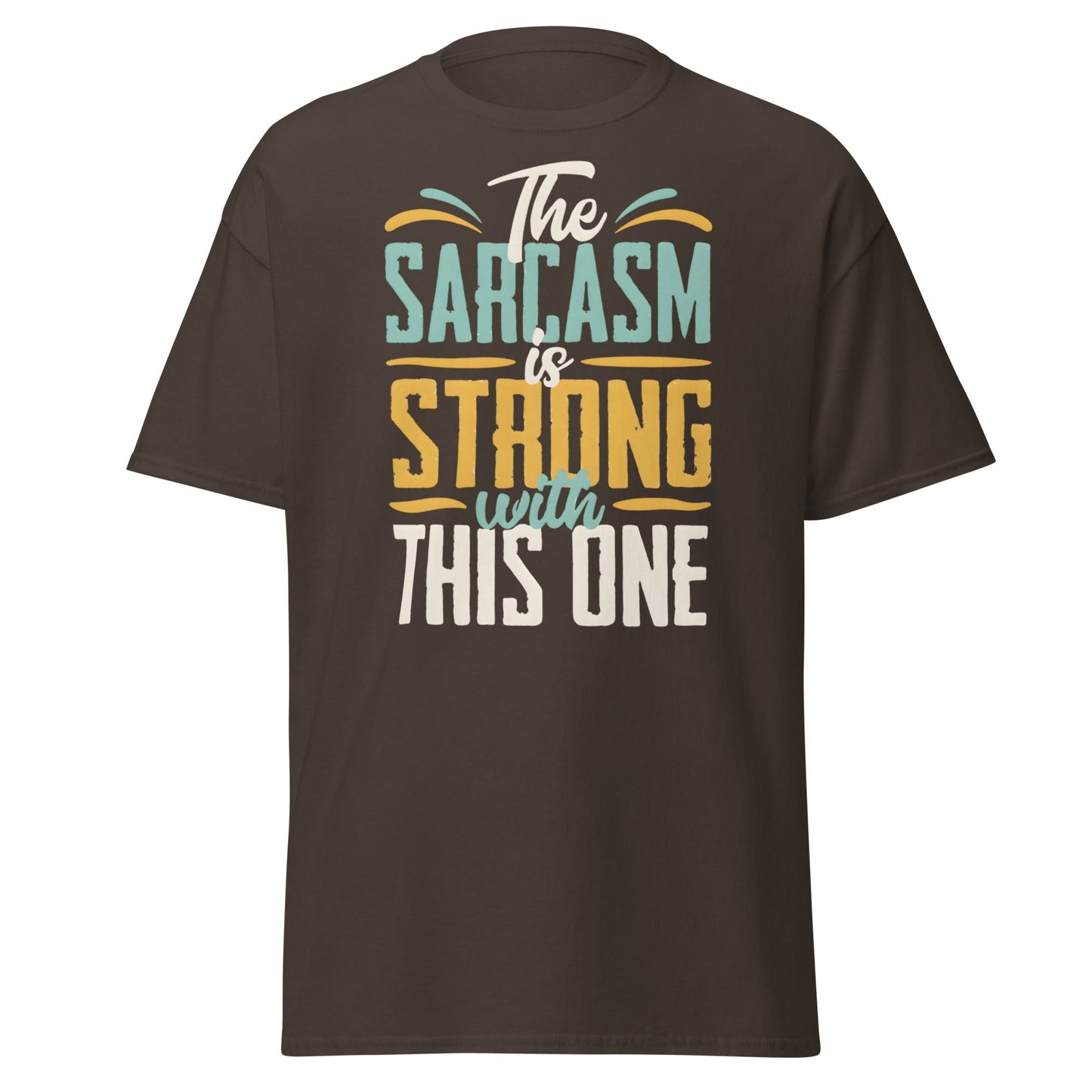 Sarcasm Is Strong With This One T-Shirt - Funny Graphic Tee - Dark Chocolate - T-Shirts Online