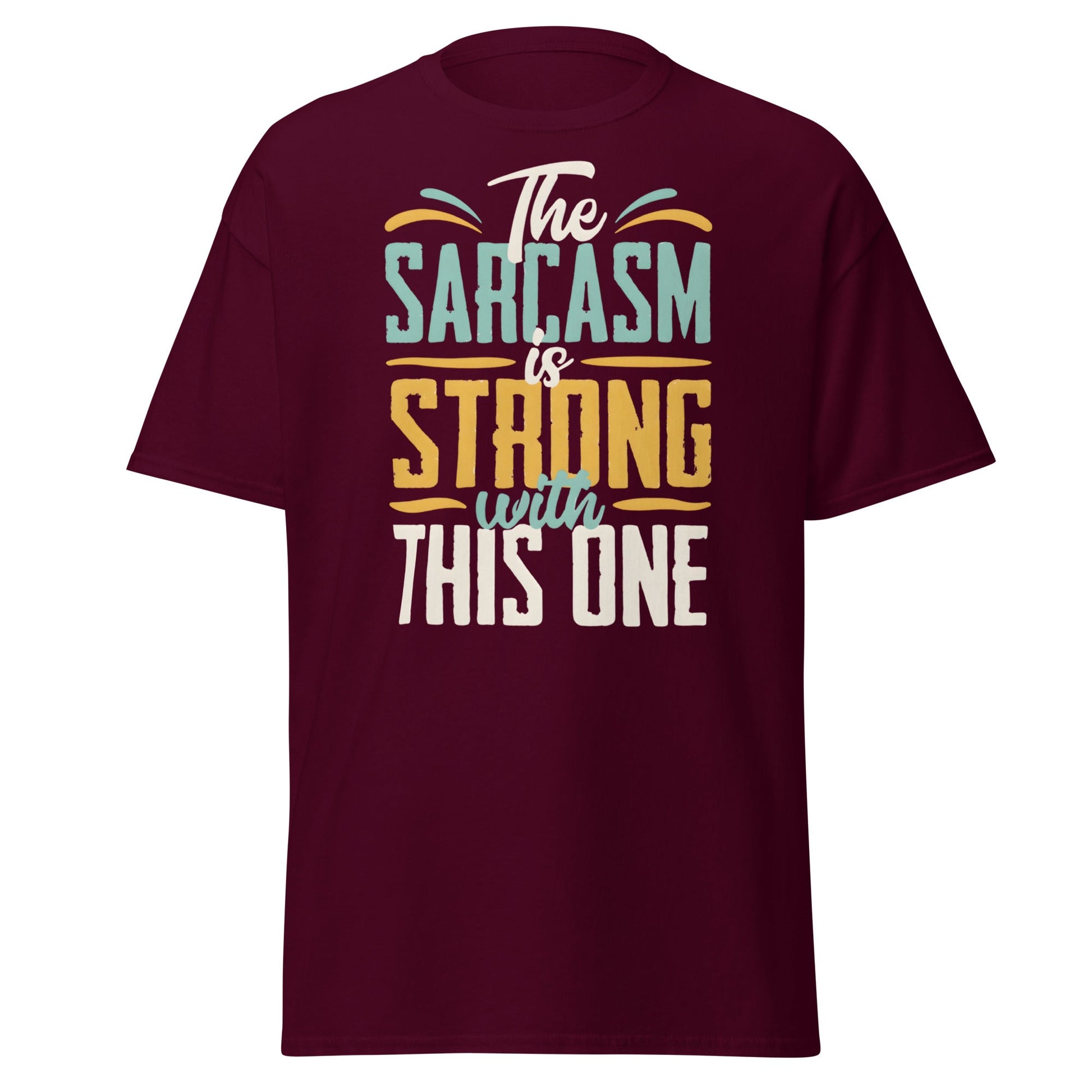 Sarcasm Is Strong With This One T-Shirt - Funny Graphic Tee - Maroon - T-Shirts Online
