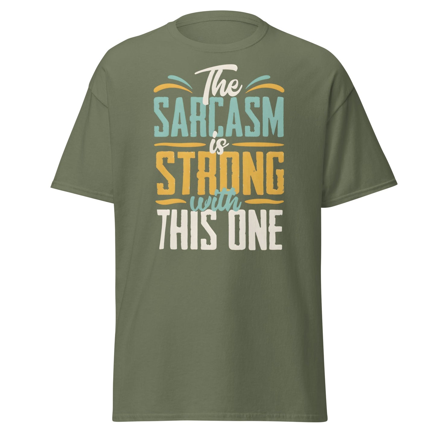 Sarcasm Is Strong With This One T-Shirt - Funny Graphic Tee - Military Green - T-Shirts Online