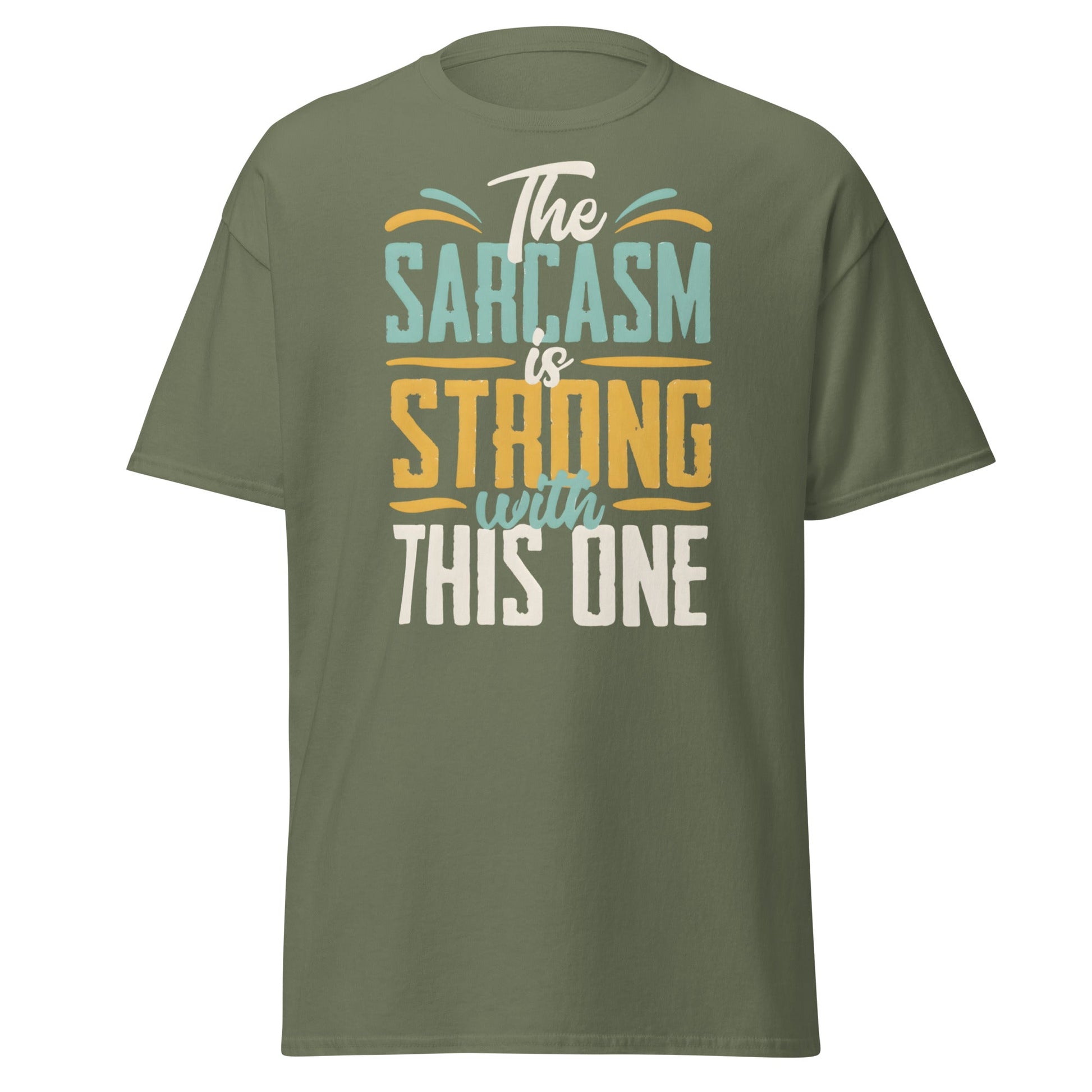 Sarcasm Is Strong With This One T-Shirt - Funny Graphic Tee - Military Green - T-Shirts Online