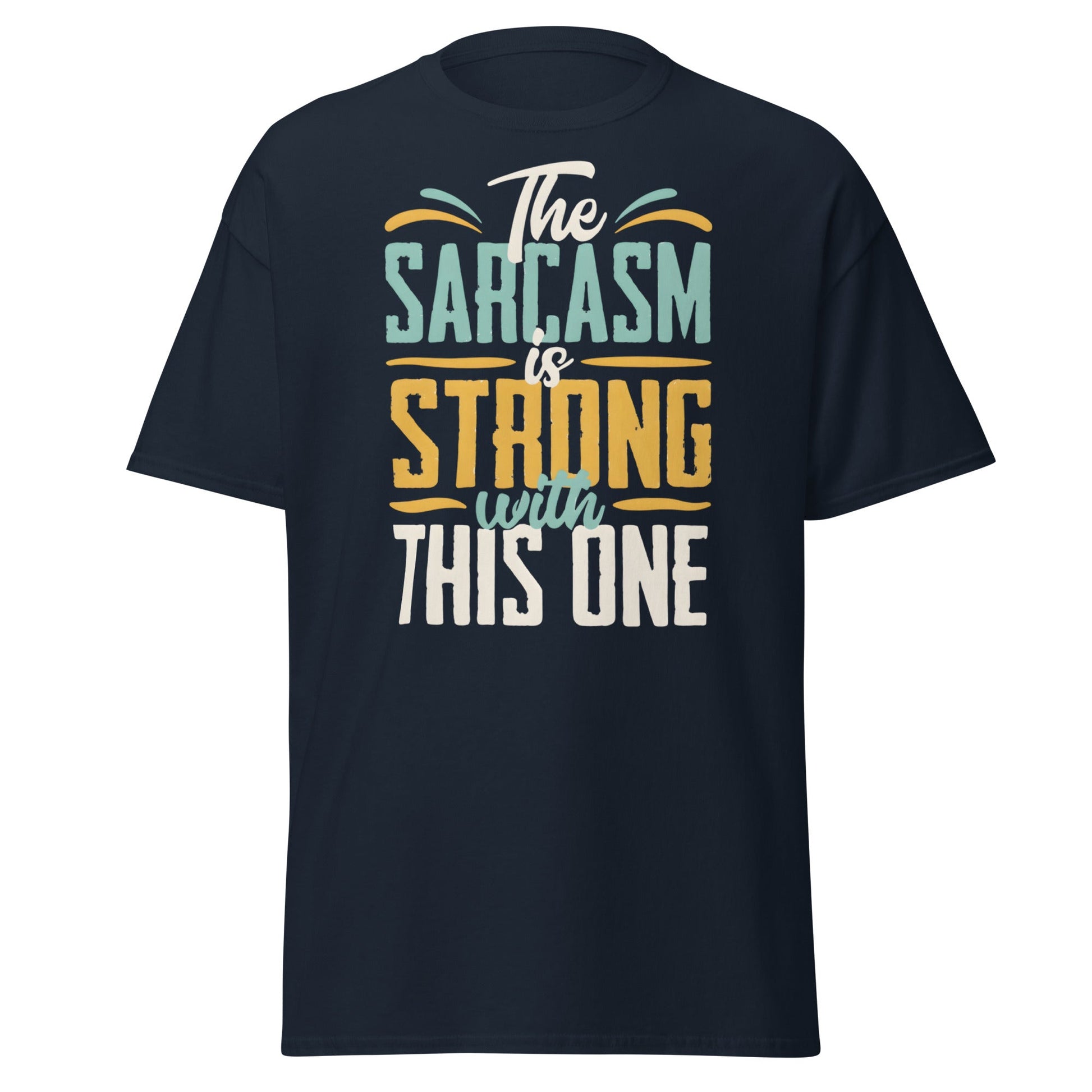 Sarcasm Is Strong With This One T-Shirt - Funny Graphic Tee - Navy - T-Shirts Online