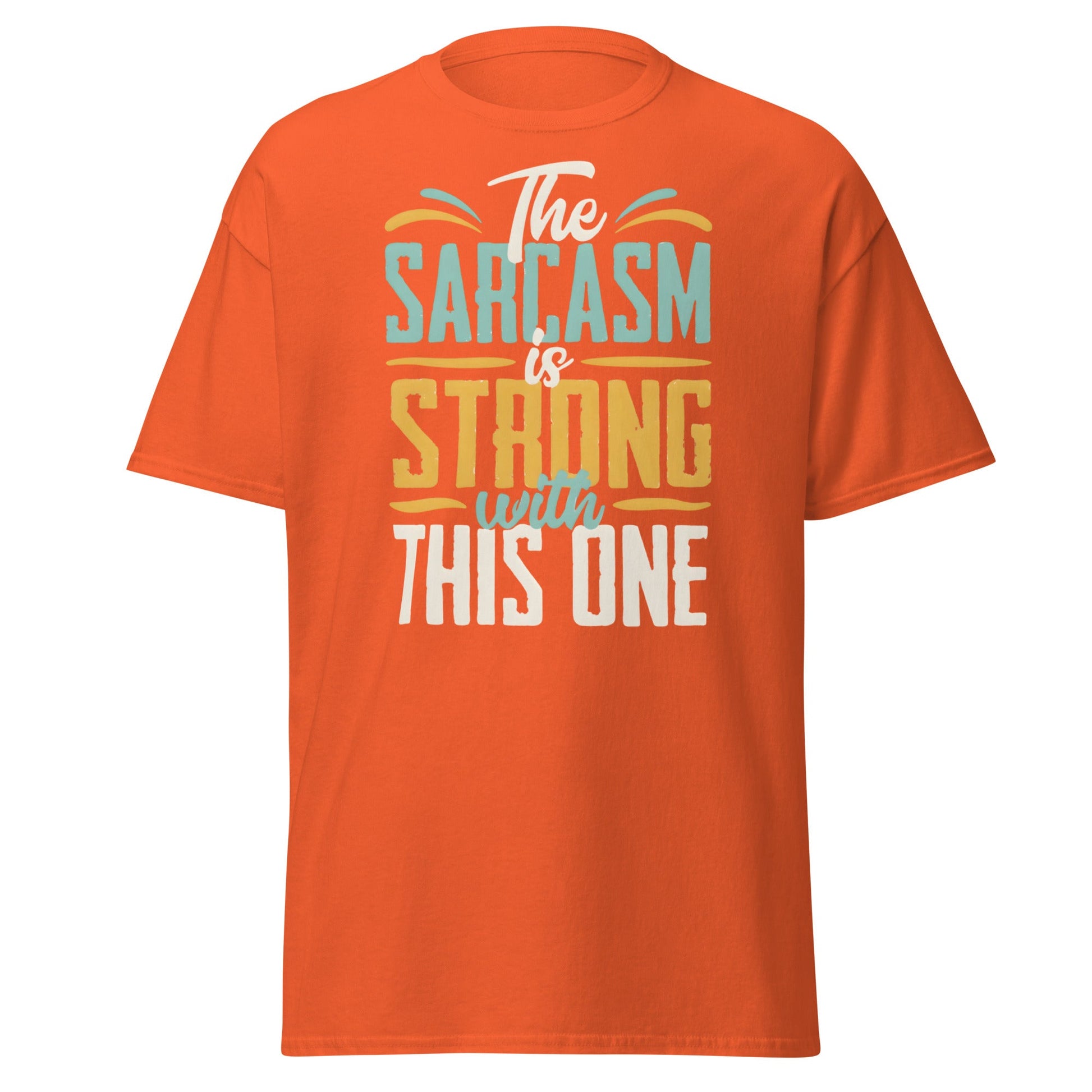 Sarcasm Is Strong With This One T-Shirt - Funny Graphic Tee - Orange - T-Shirts Online