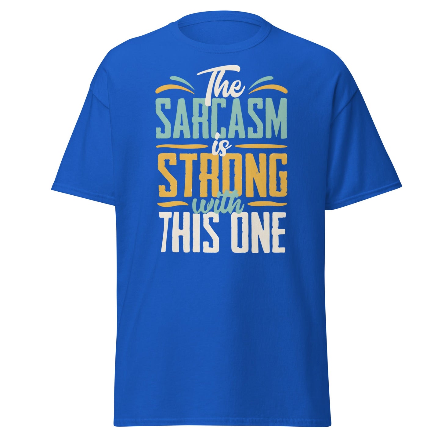 Sarcasm Is Strong With This One T-Shirt - Funny Graphic Tee - Royal - T-Shirts Online
