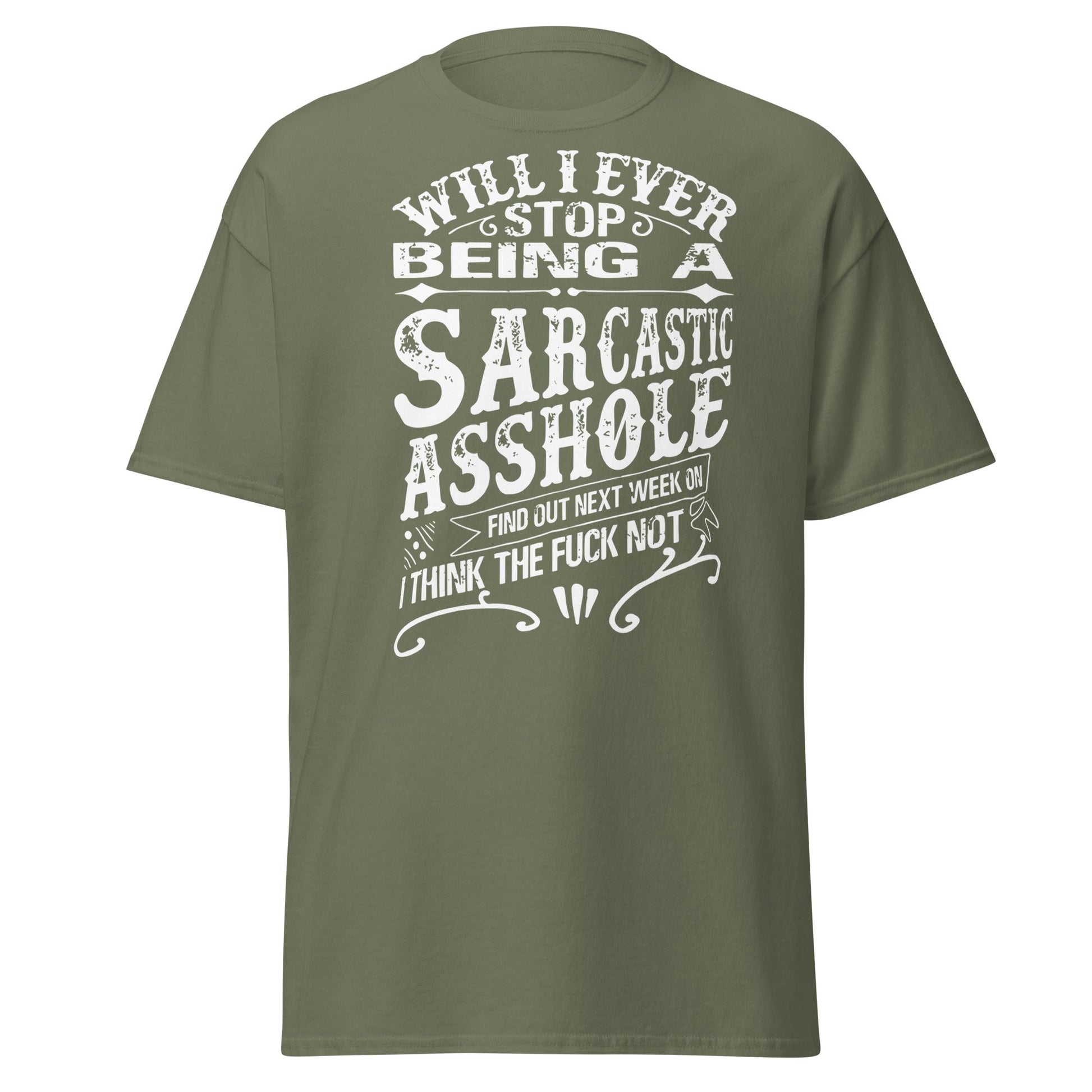 Sarcastic Asshole T-Shirt – Funny Attitude Adult Tee - Military Green - T-Shirts Online