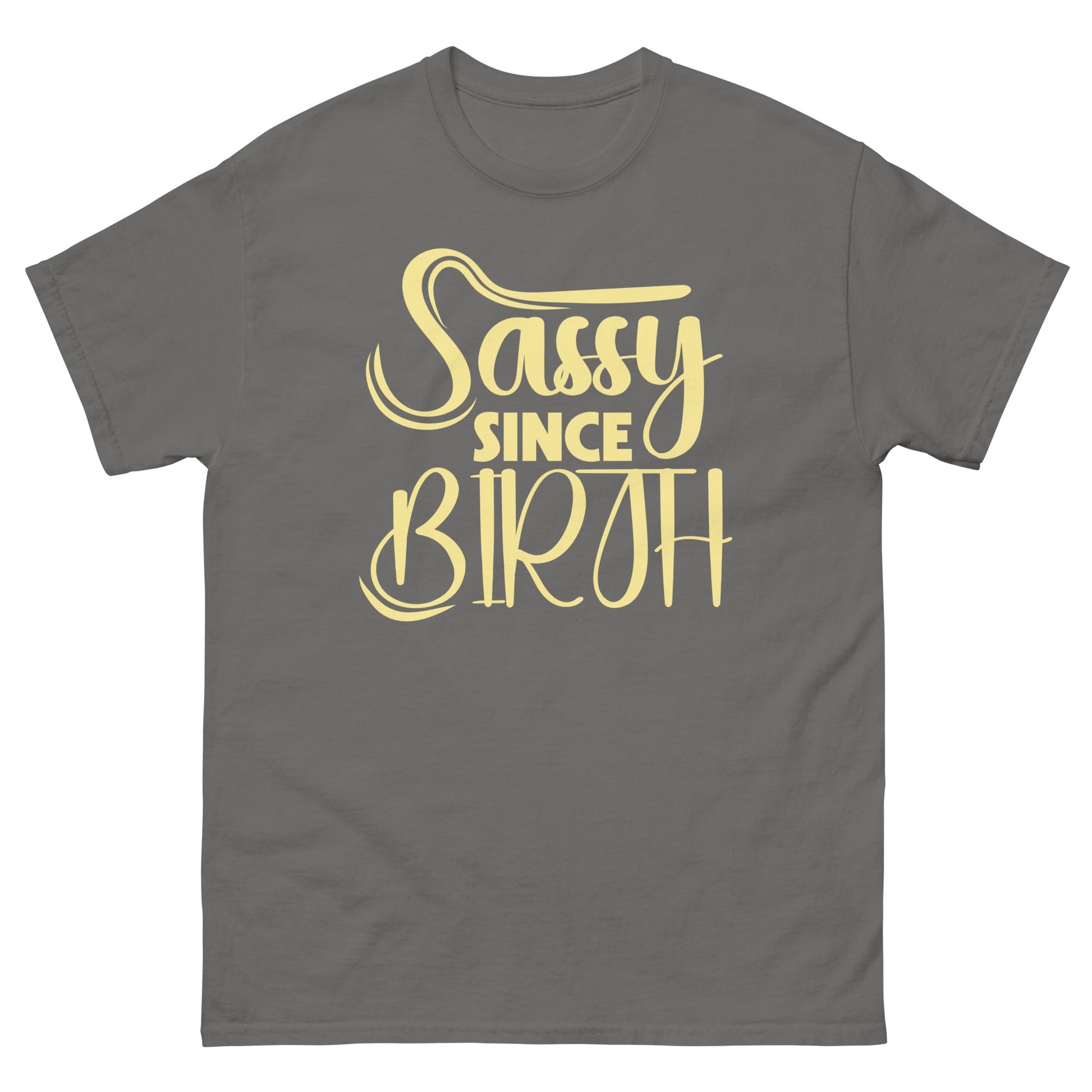 Sassy Since Birth | Sassy T-Shirt - Charcoal - T-Shirts Online