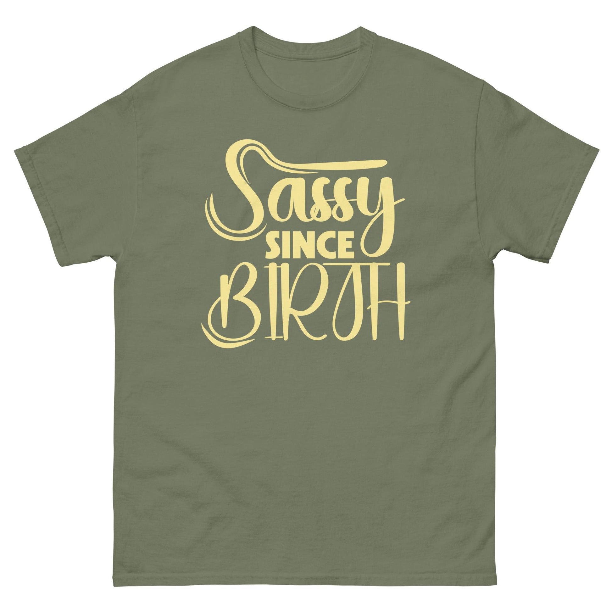Sassy Since Birth | Sassy T-Shirt - Military Green - T-Shirts Online