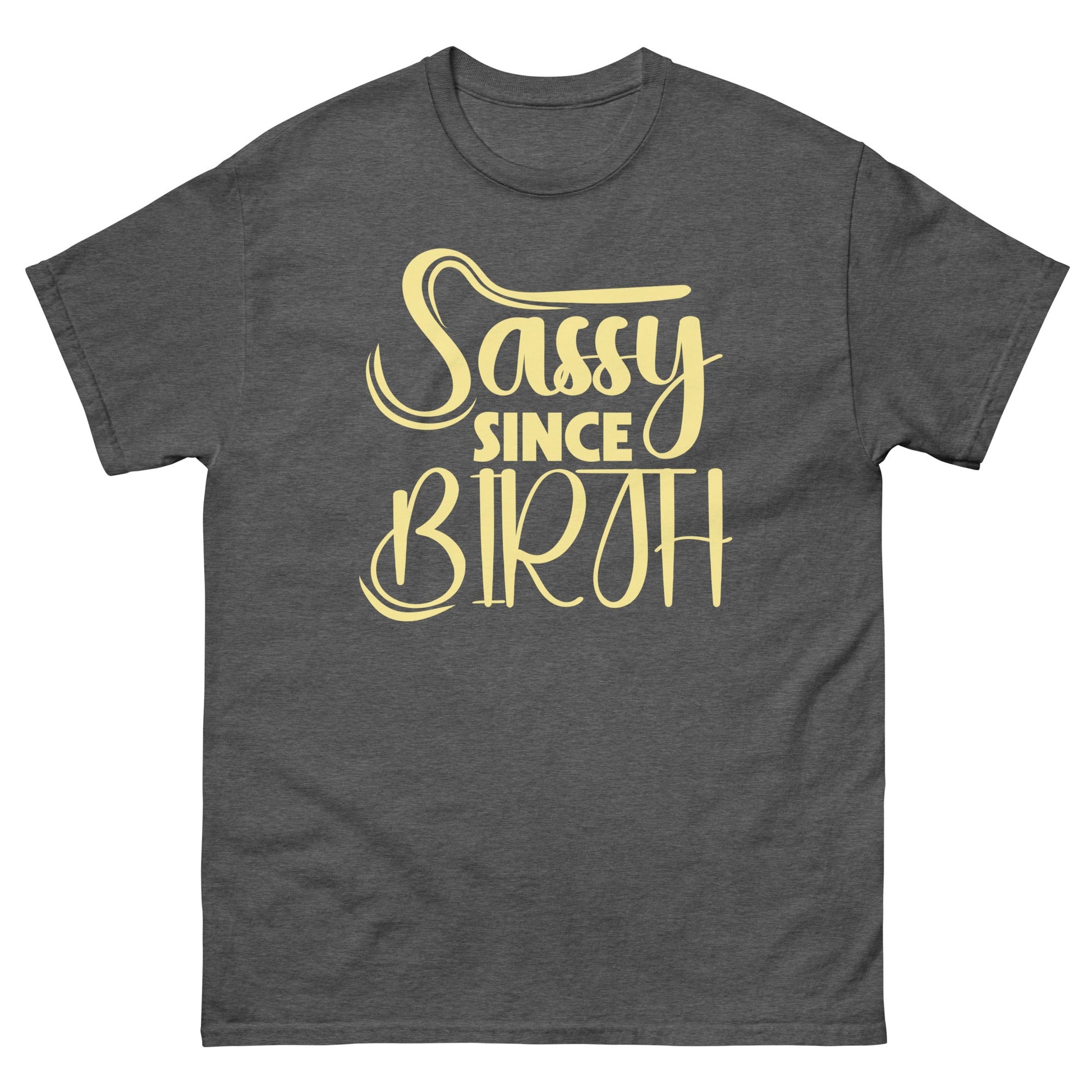 Sassy Since Birth | Sassy T-Shirt - Dark Heather - T-Shirts Online