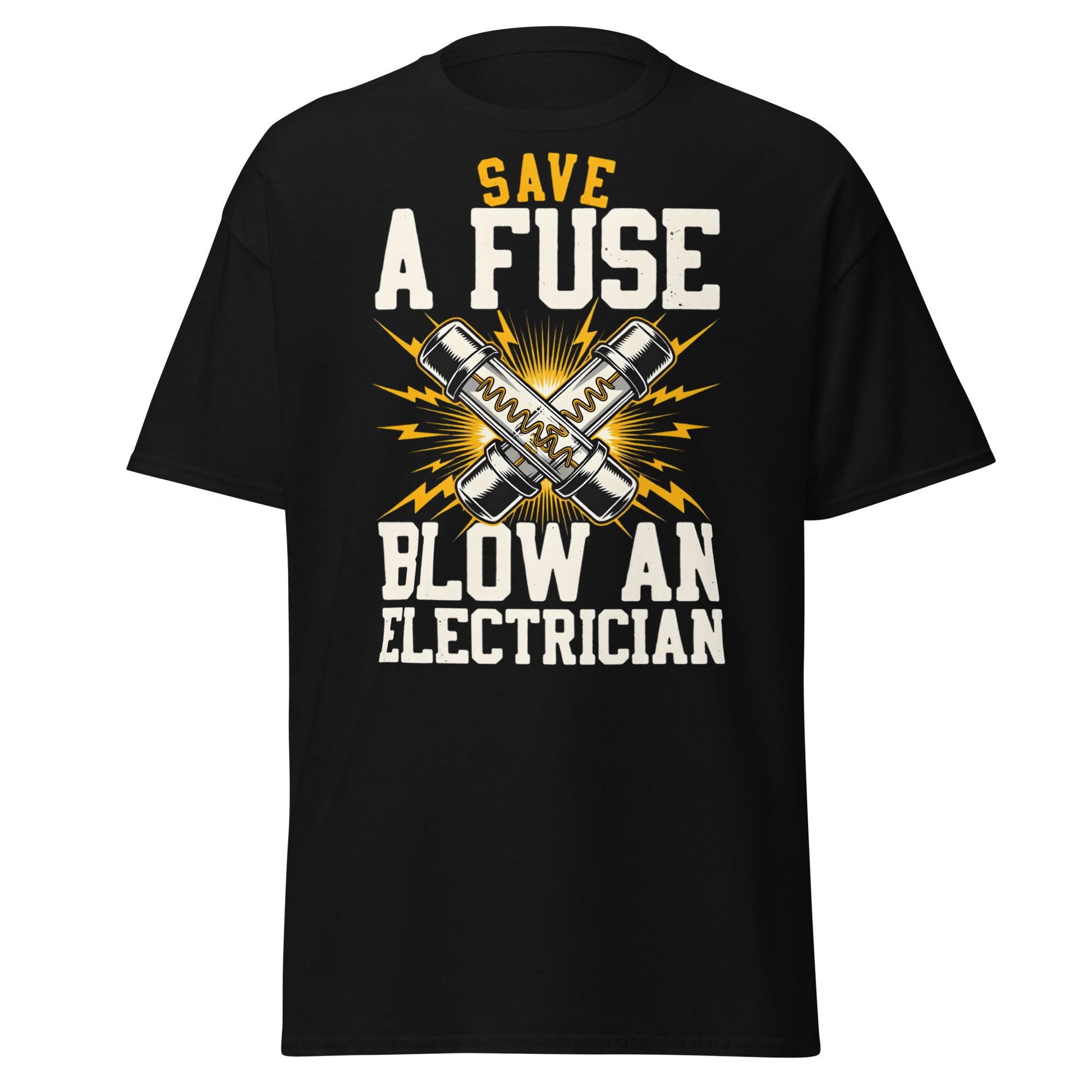 Save a Fuse Blow an Electrician T-Shirt - Funny Tradesman Tee - Black - T-Shirts Online