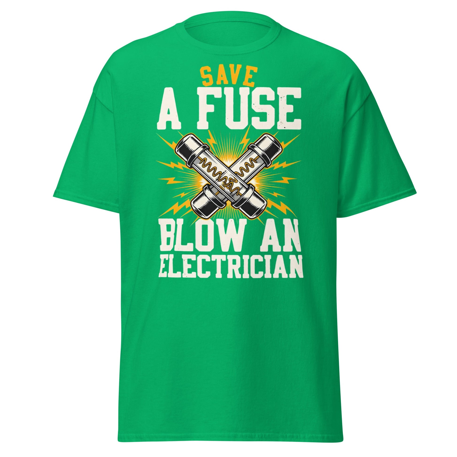 Save a Fuse Blow an Electrician T-Shirt - Funny Tradesman Tee - Irish Green - T-Shirts Online